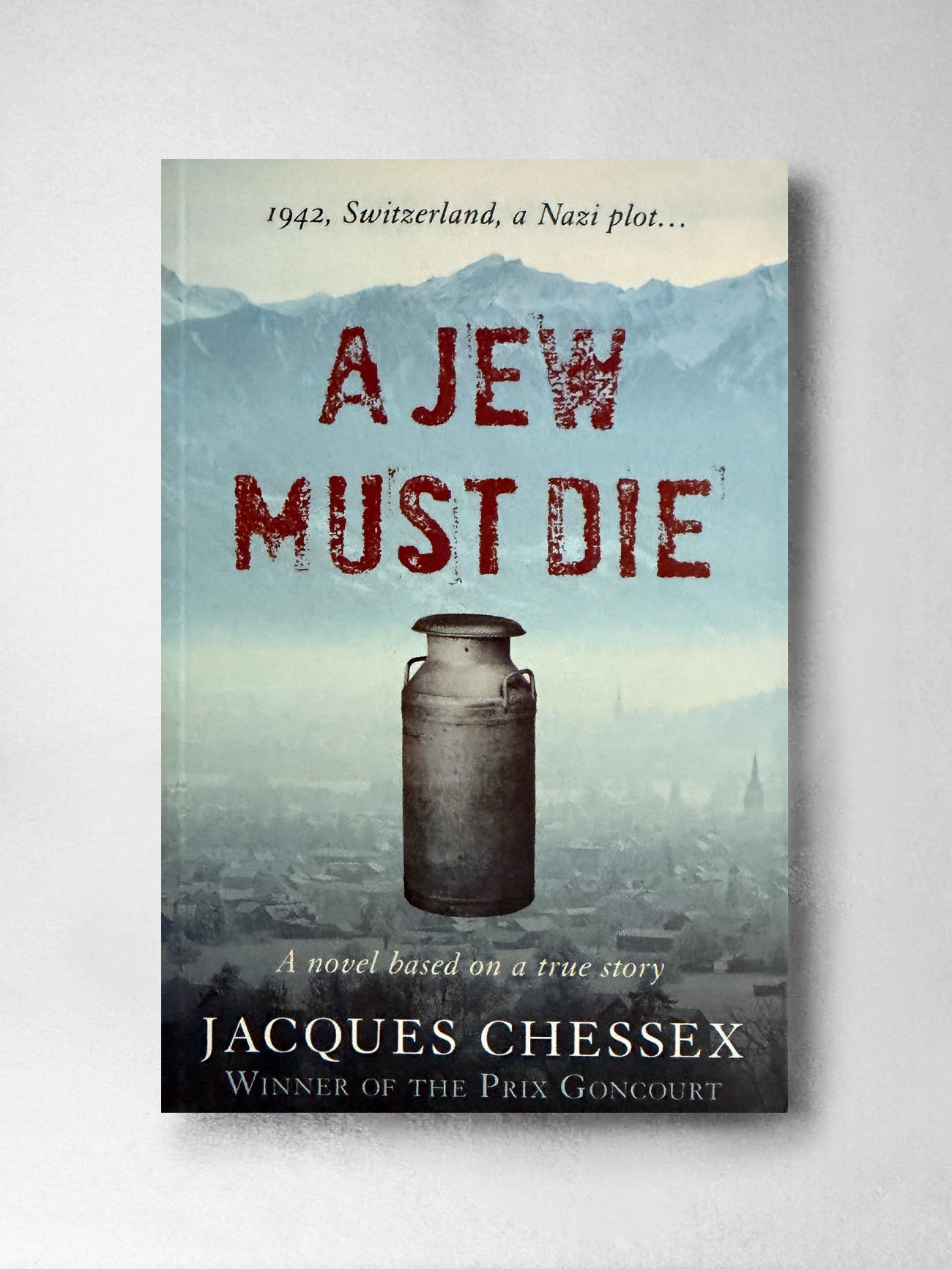 A Jew Must Die: A Novel based on a True Story - Jacques Chessex