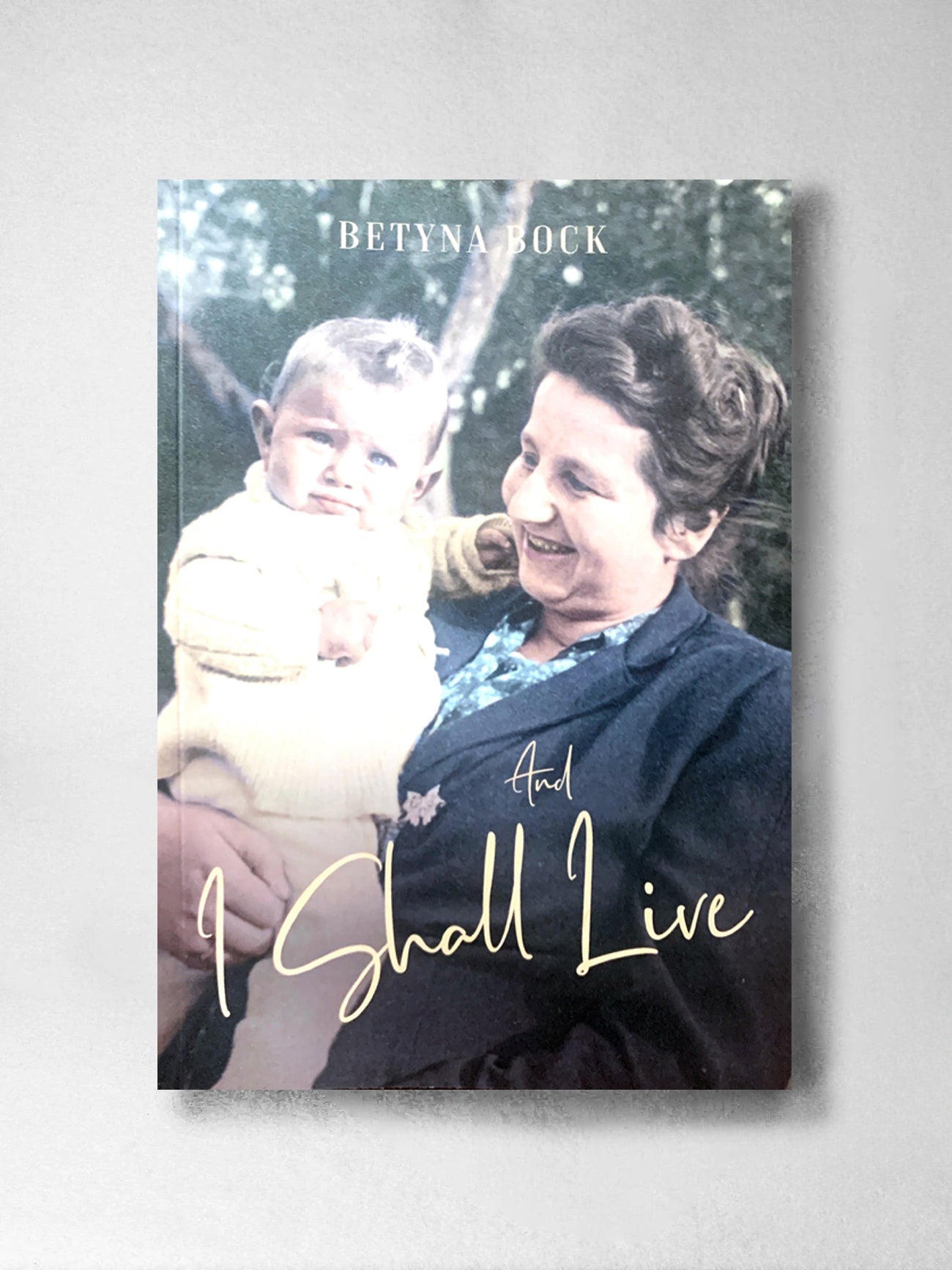 And I Shall Live – Betyna Bock