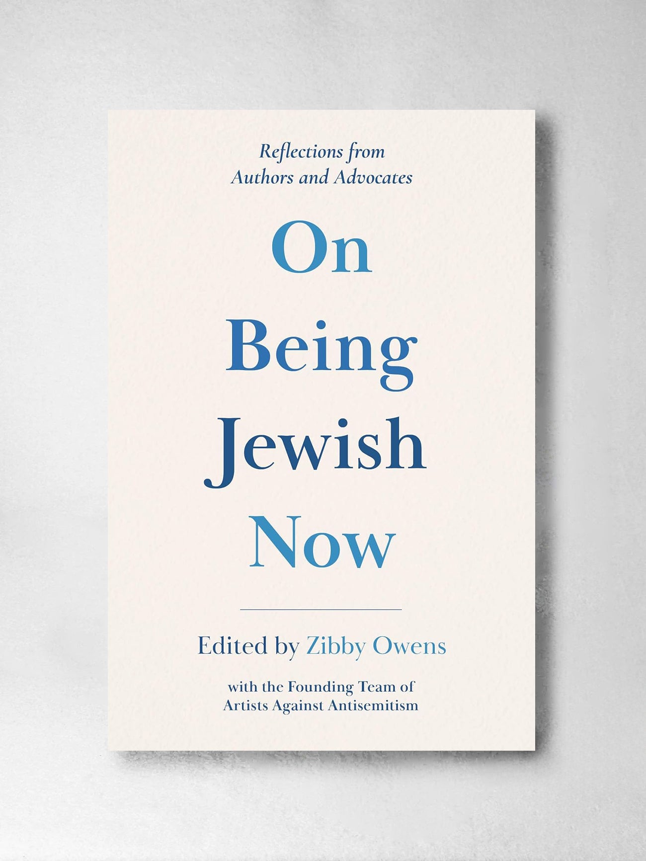 On Being Jewish Now: Reflections from Authors and Advocates Zibby Owens (Ed)