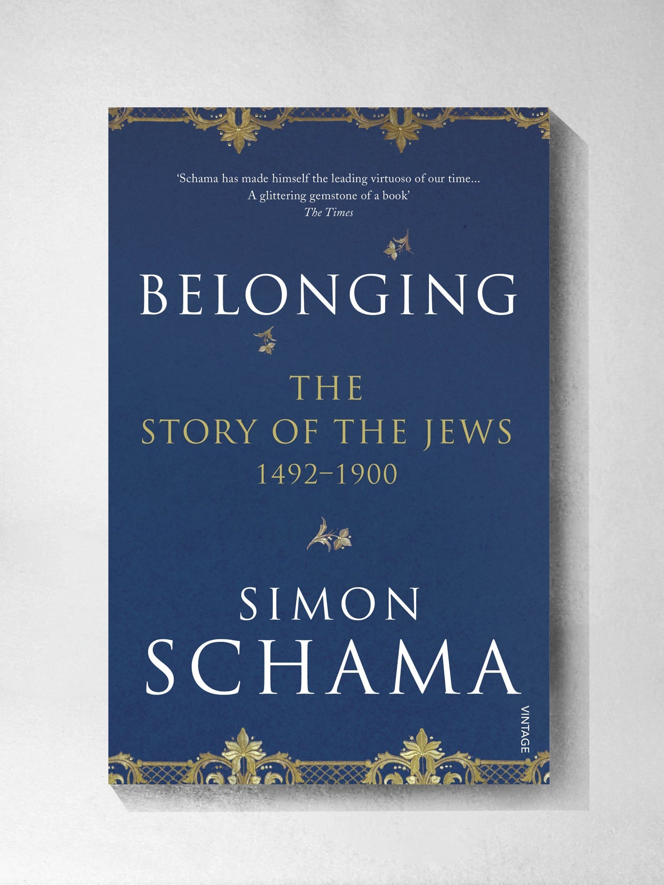 Belonging, The Story of the Jews 1492BCE - 1900CE - Simon Schama