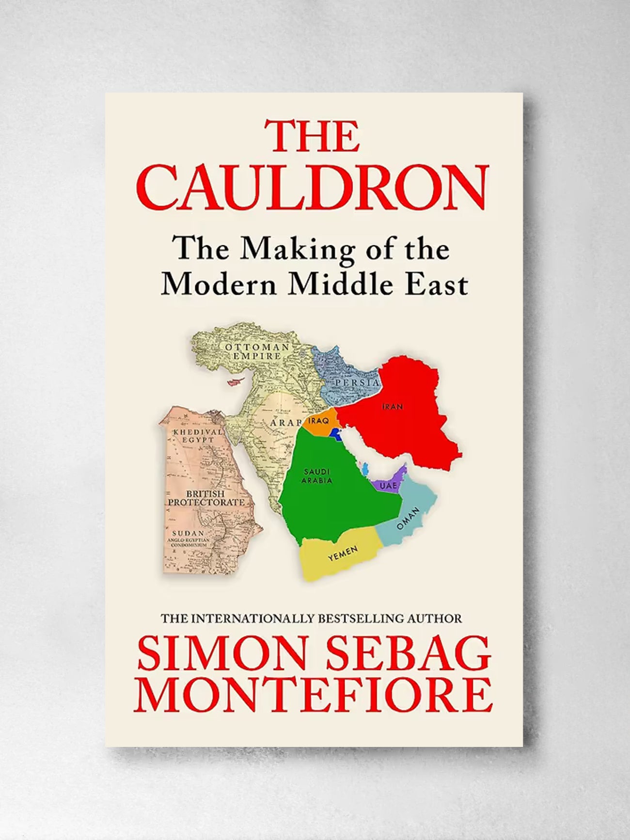 The Cauldron: The Making of the Modern Middle East - Simon Sebag Montefiore PREORDER