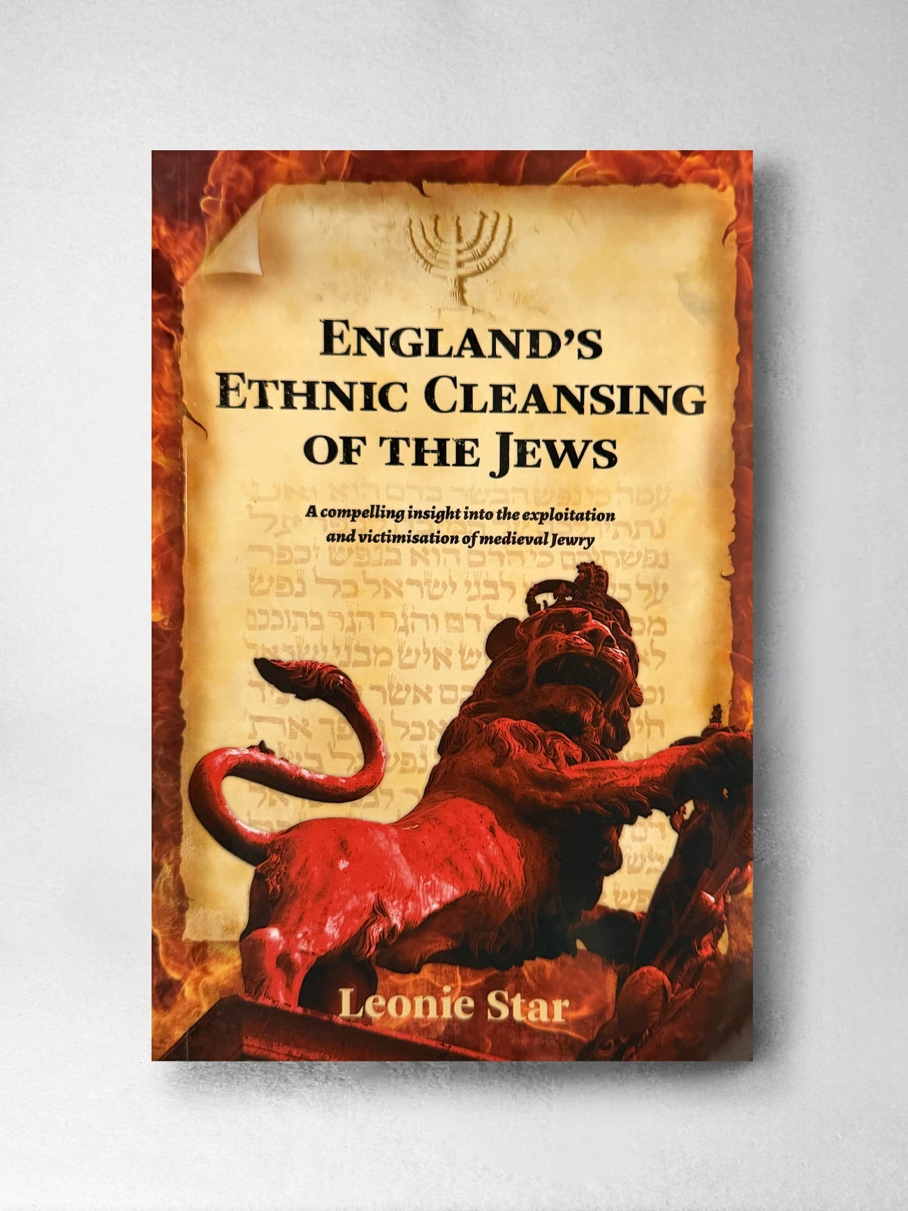 England's Ethnic Cleansing of the Jews: A Compelling insight into the Exploitation and victimisation of medieval jewry - Leonie Star