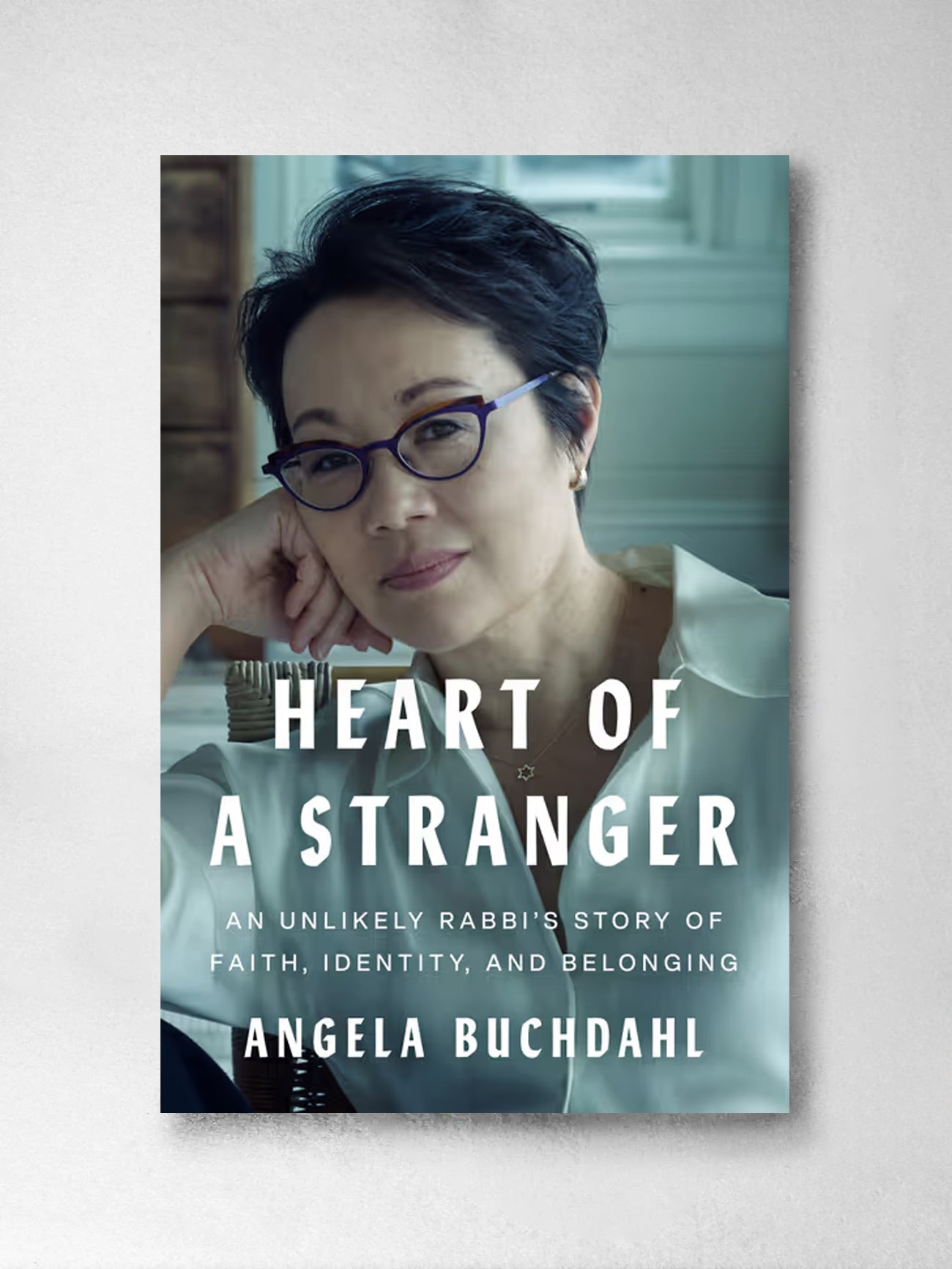 Heart of a Stranger: An Unlikely Rabbi's Story of Faith, Identity, and Belonging - Angela Buchdahl