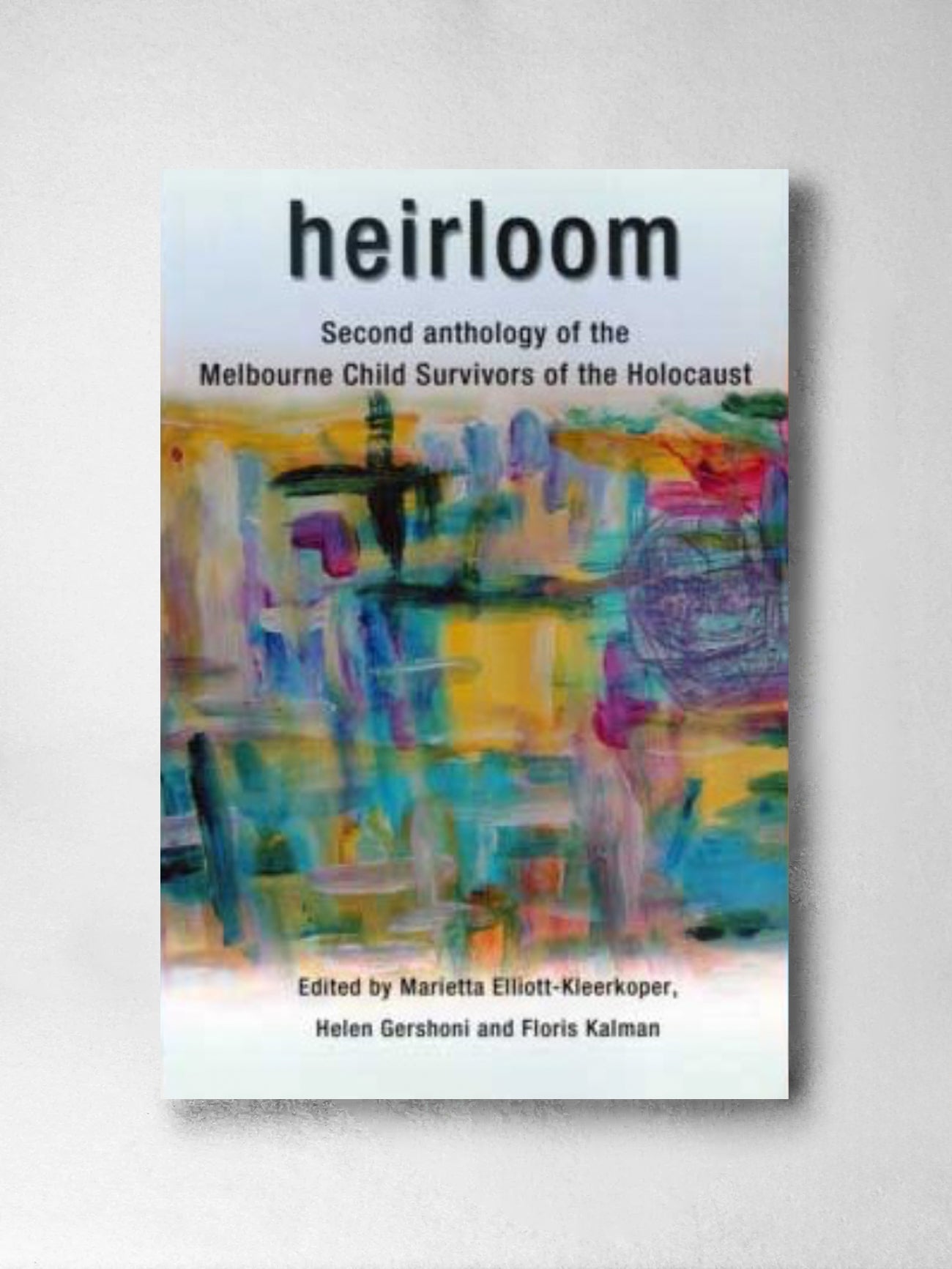 Heirloom - Marietta Elliot-Kleerkoper, Helen Gershoni and Floris Kalman (Eds)