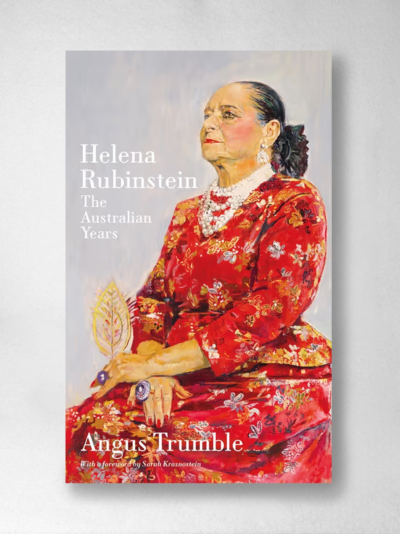 Helena Rubinstein The Australian Years - Angus Trumble