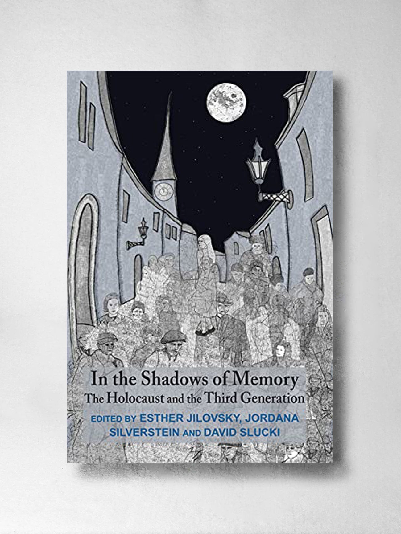 In the Shadows of Memory: The Holocaust and the Third Generation - Esther Jilovsky, Jordana Silverstein, David Slucki (Ed)
