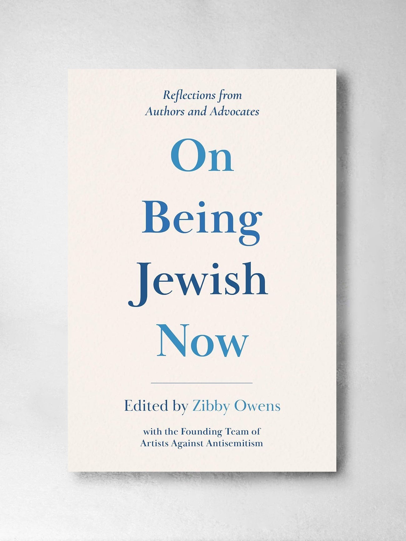 On Being Jewish Now: Reflections from Authors and Advocates Zibby Owens (Ed)