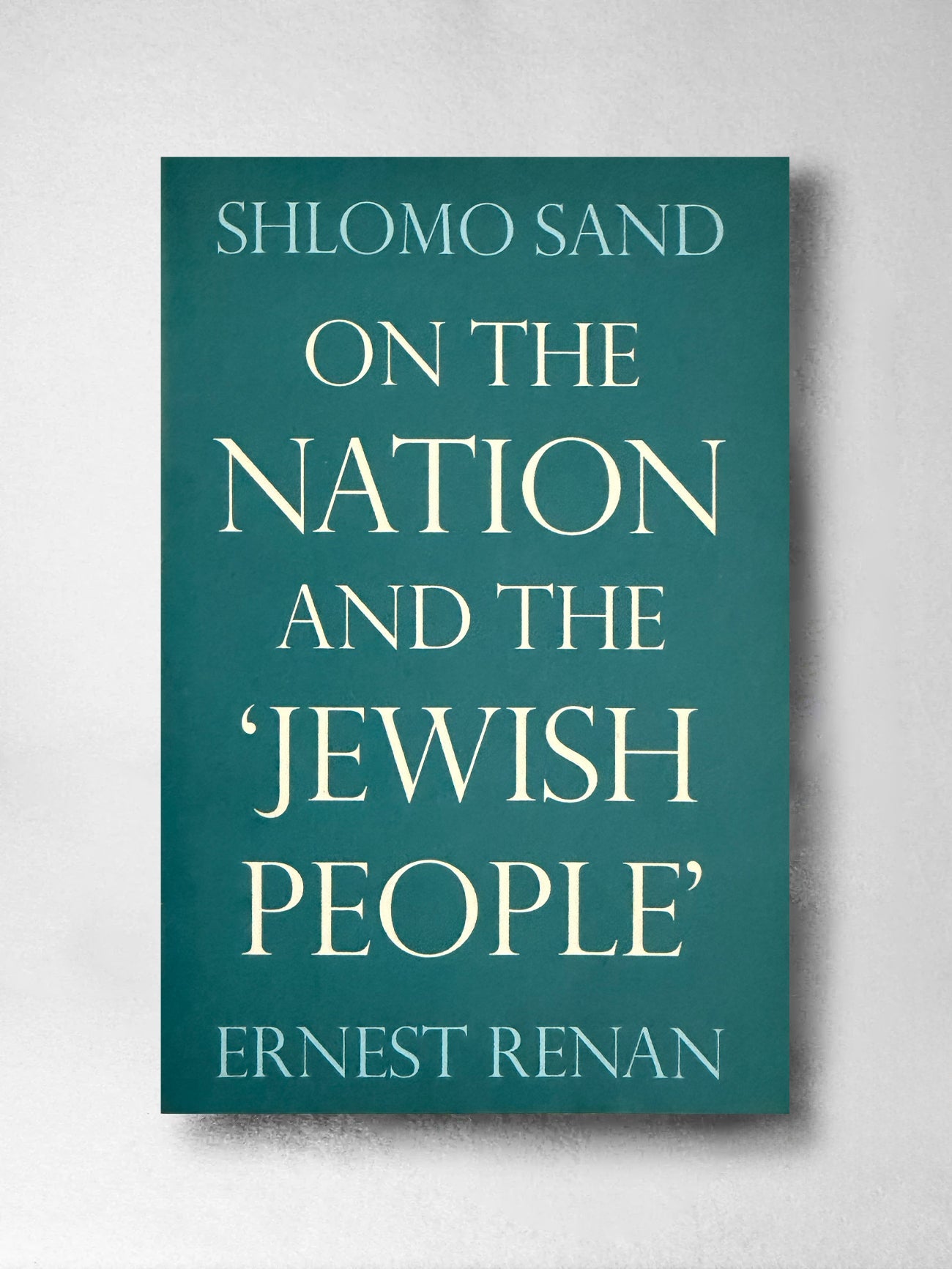 On the Nation and the Jewish People - Shlomo Sand, Ernest Renan