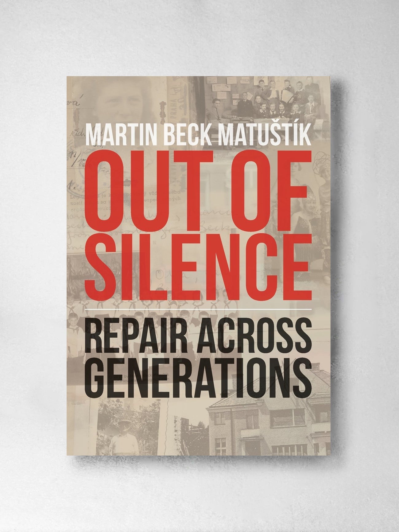 Out of Silence: Repair across Generations - Martin Beck Matustik