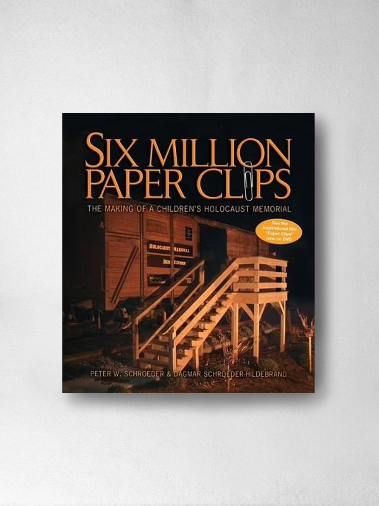 Six Million Paper Clips: The Making of a Children's Holocaust Memorial – Peter W Schroede, Dagmar Schroeder -