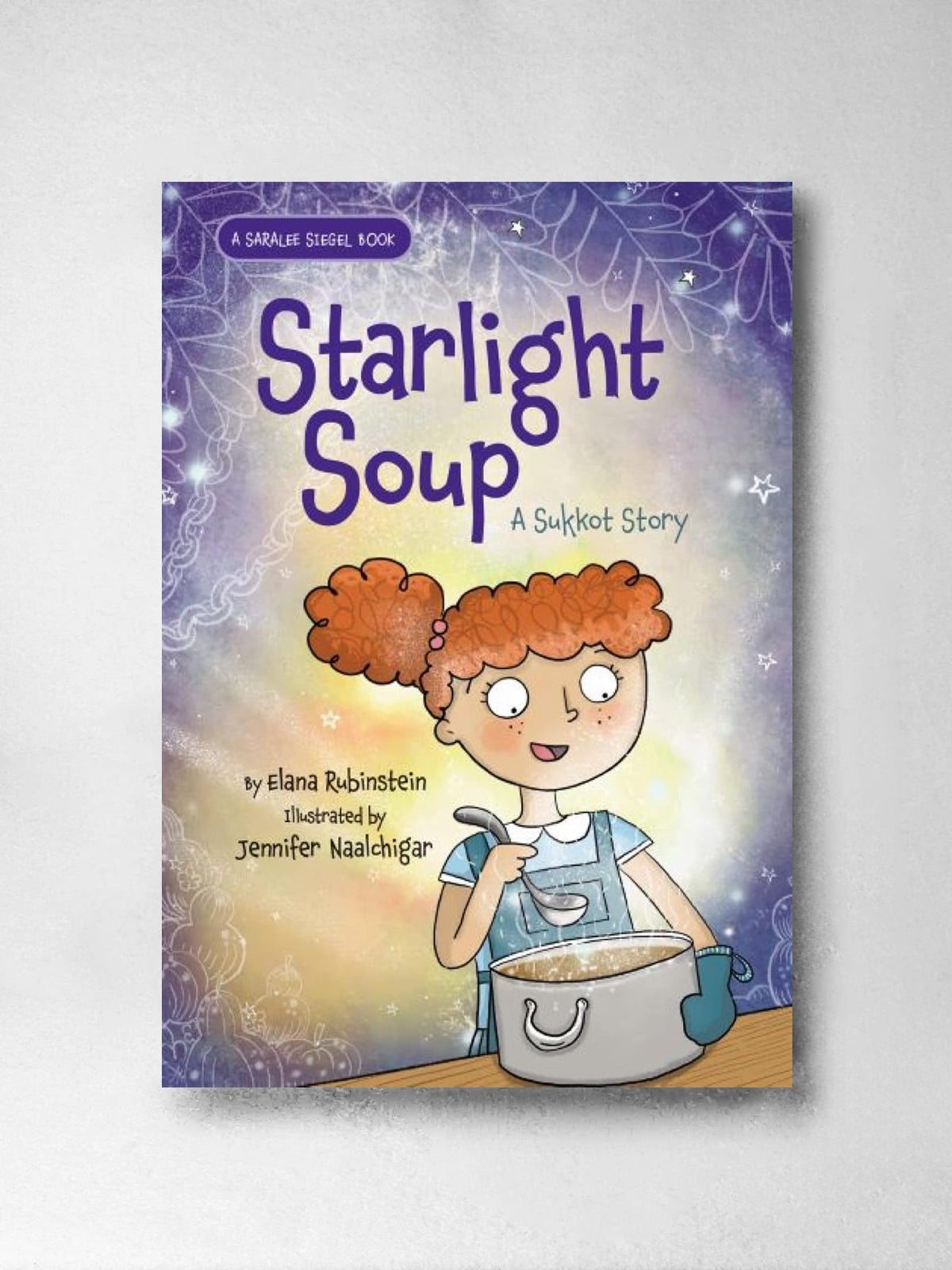 Starlight Soup: A Sukkot Story - Elana Rubinstein, Jennifer Naalchigar (Illustr)