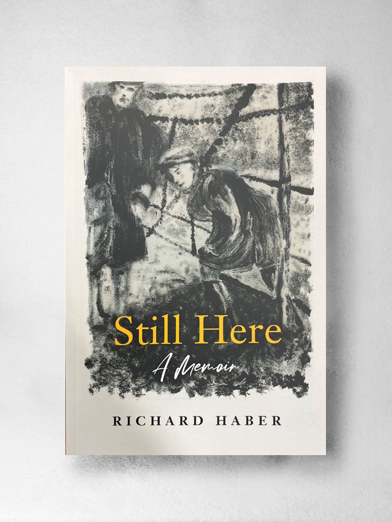 Still Here: A Memoir - Richard Haber