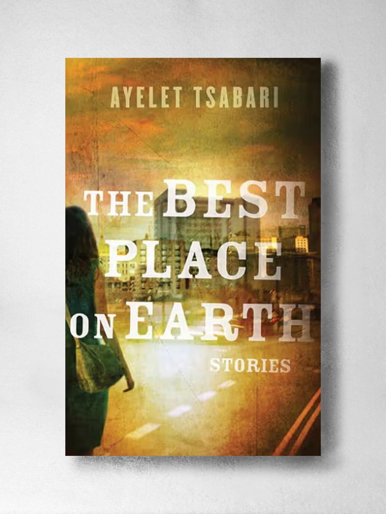 The Best Place On Earth - Ayelet Tsabari