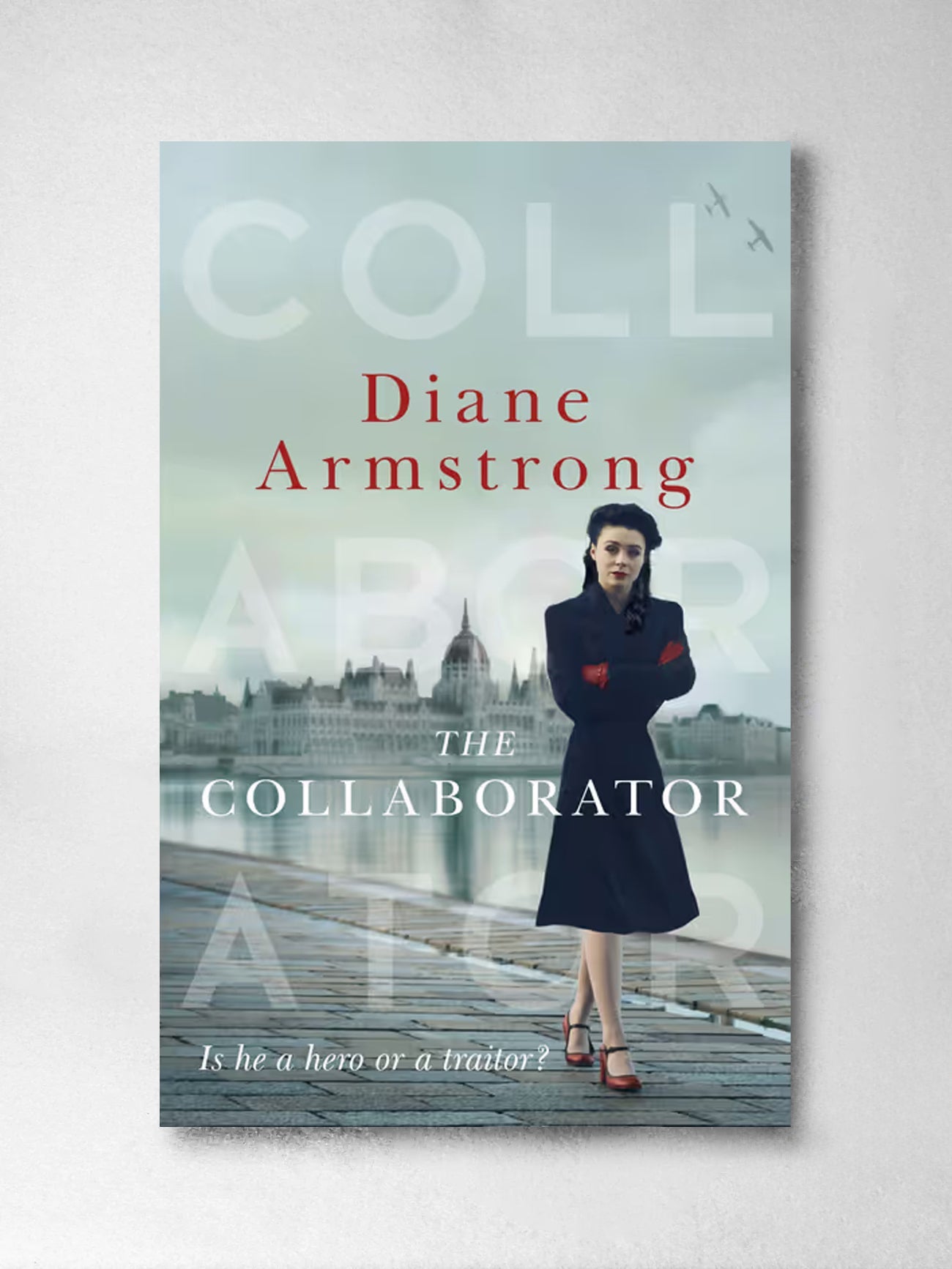 The Collaborator: Based on astonishing true events set in the darkest days of World War II in Budapest, this is an enthralling story of heroism, vengeance, passion, and betrayal. - Diane Armstrong
