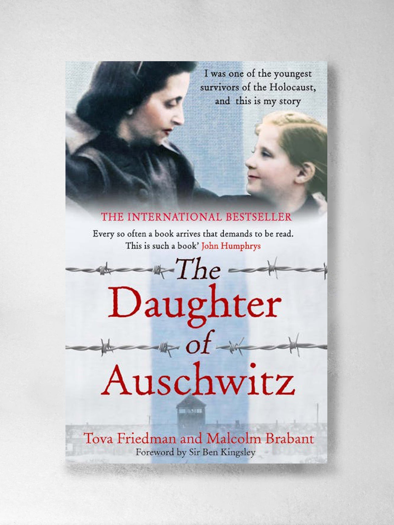 The Daughter of Auschwitz: A heartbreaking true story of courage, resilience and survival - Tova Friedman, Malcolm Brabant