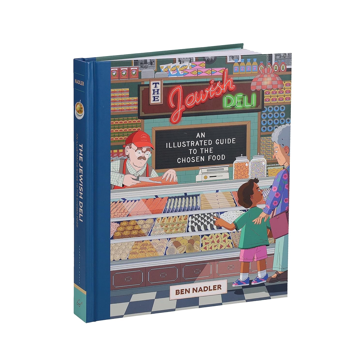 The Jewish Deli : An Illustrated Guide to the Chosen Food - Ben Nadler