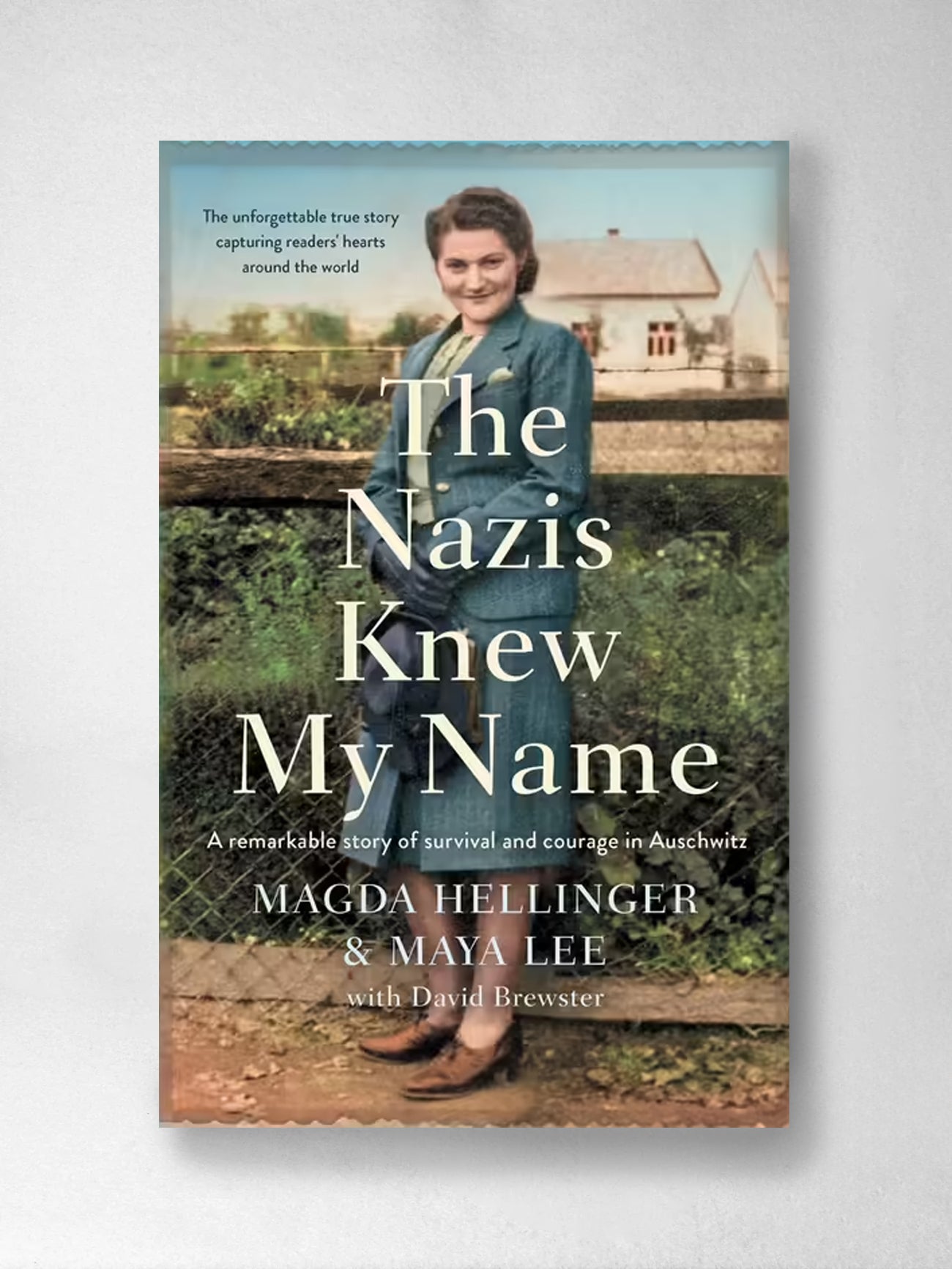 The Nazis Knew My Name: A remarkable story of survival and courage in Auschwitz - Magda Hellinger