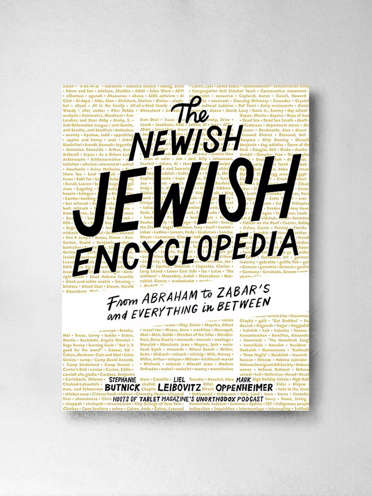 The Newish Jewish Encyclopedia From Abraham to Zabar s and Everything in Between - Stephanie Butnick, Liel Leibovitz, Mark Oppenheimer, Tablet