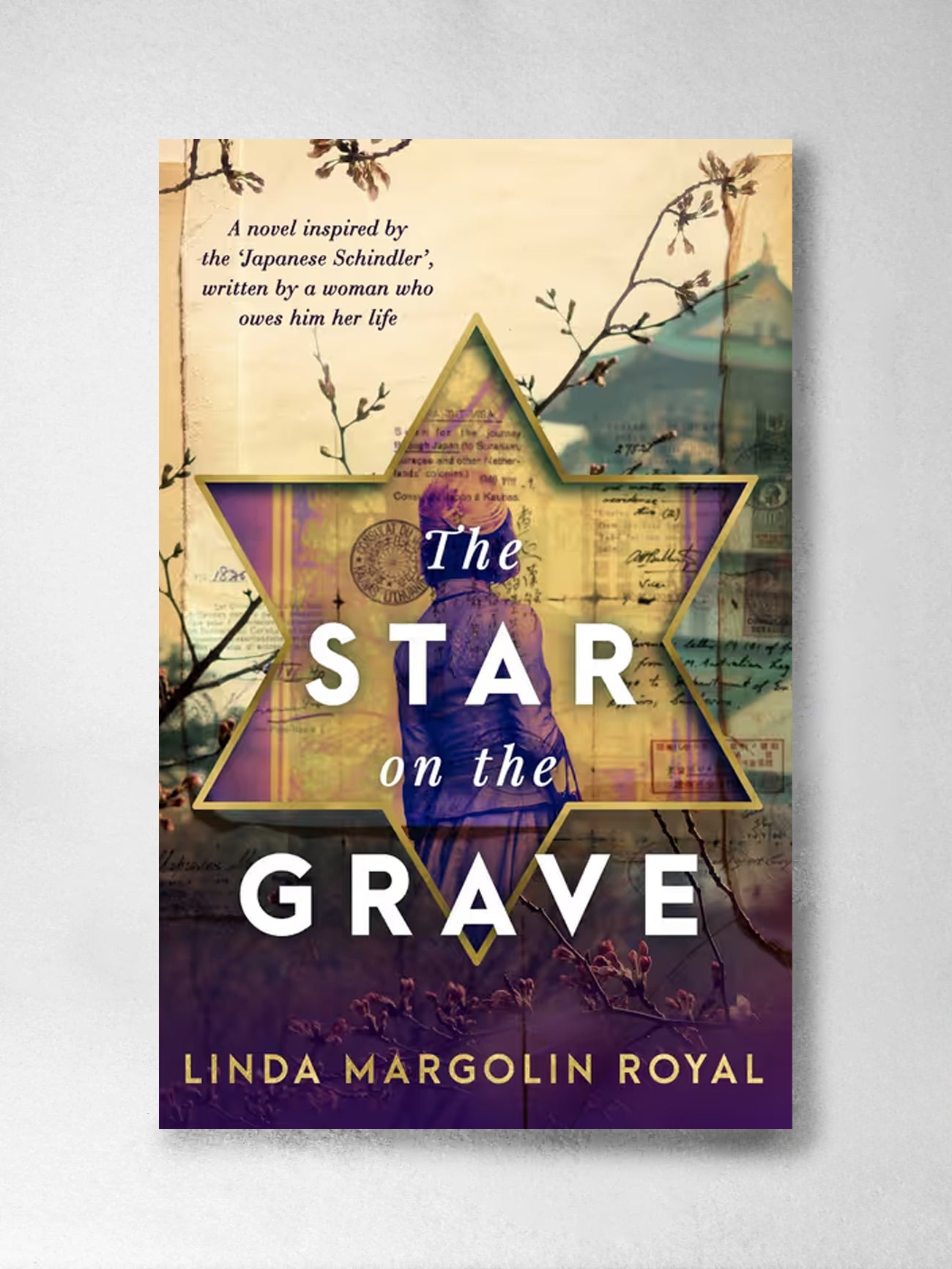 The Star on the Grave: A novel inspired by the 'Japanese Schindler', written by a woman who owes him her life - Linda Margolin Royal