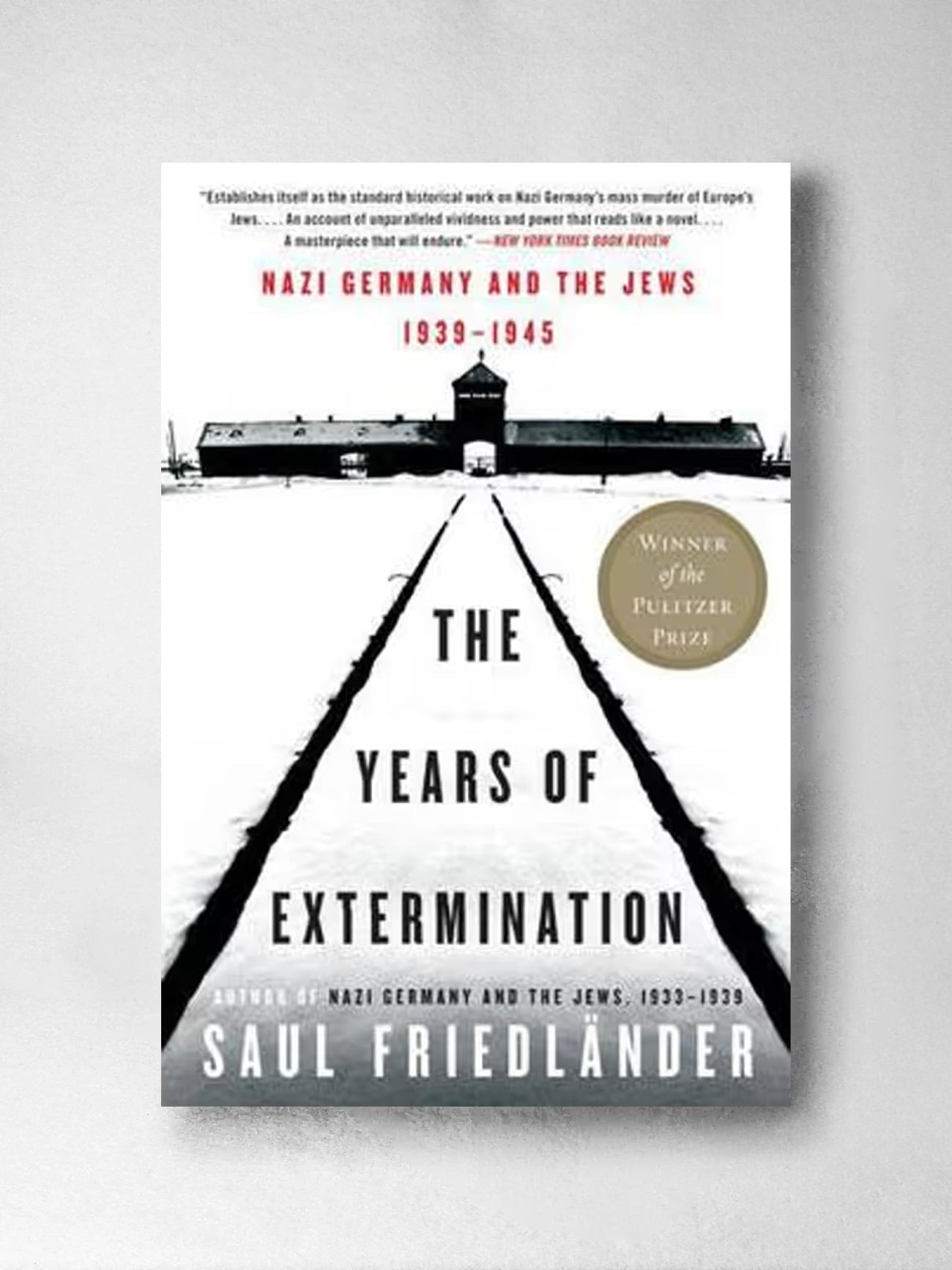 The Years of Extermination: Nazi Germany and the Jews, 1939 - 1945 - Saul Friedlander