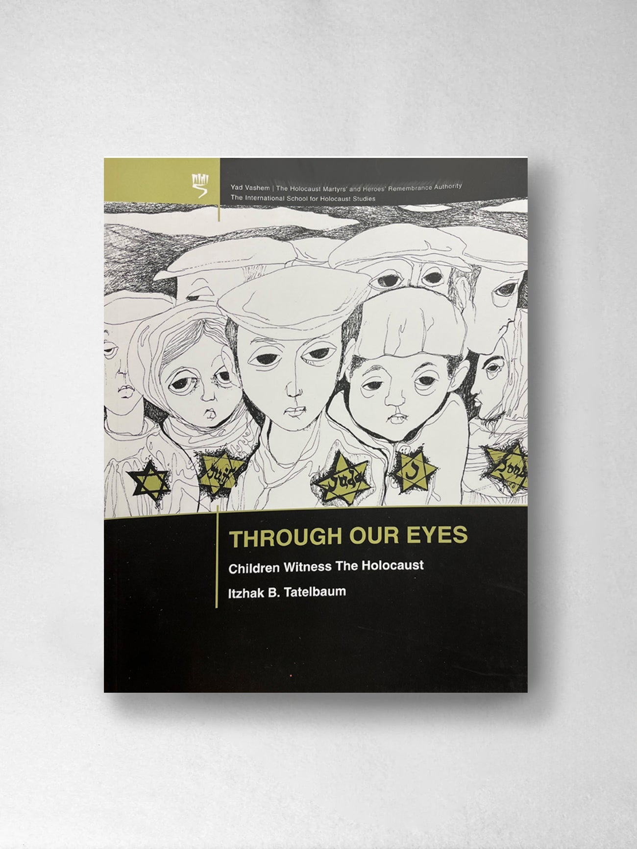 Through Our Eyes: Children Witness The Holocaust - Itzhak B Tatelbaum