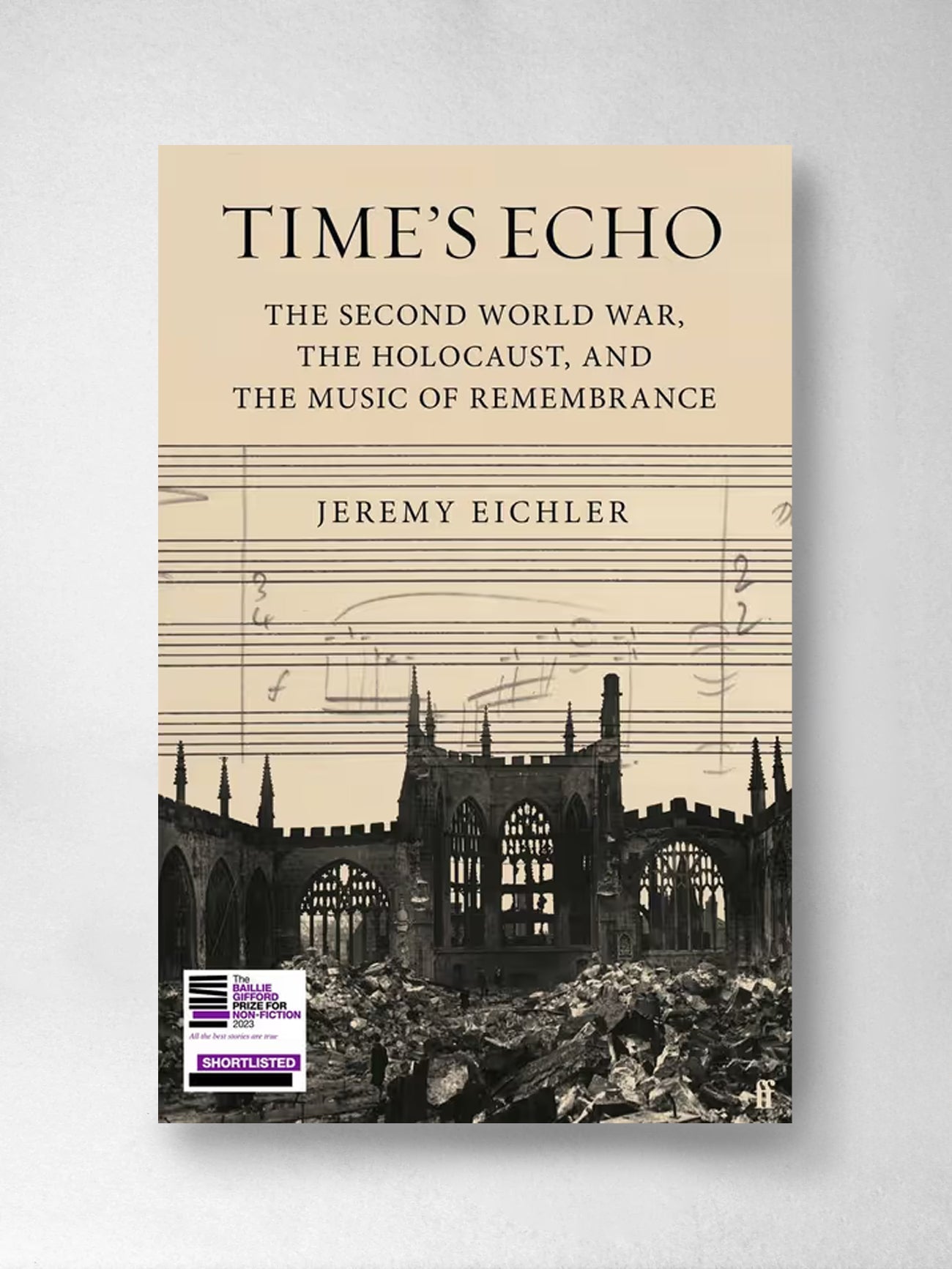 Time's Echo: The Second World War, the Holocaust, and the Music of Remembrance - Jeremy Eichler