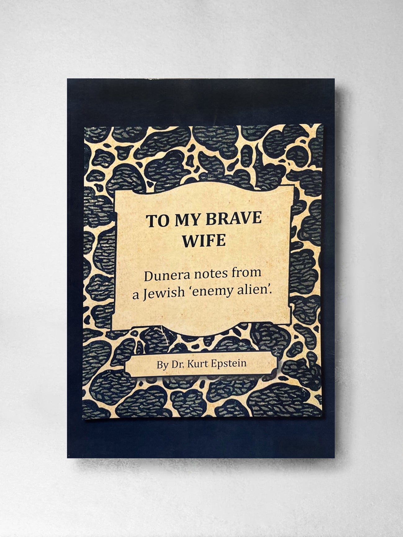 To My Brave Wife – Dr Kurt Epstein