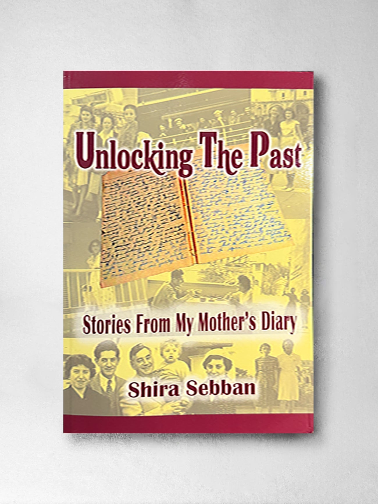 Unlocking the Past: Stories from my Mother's Diary - Shira Sebban