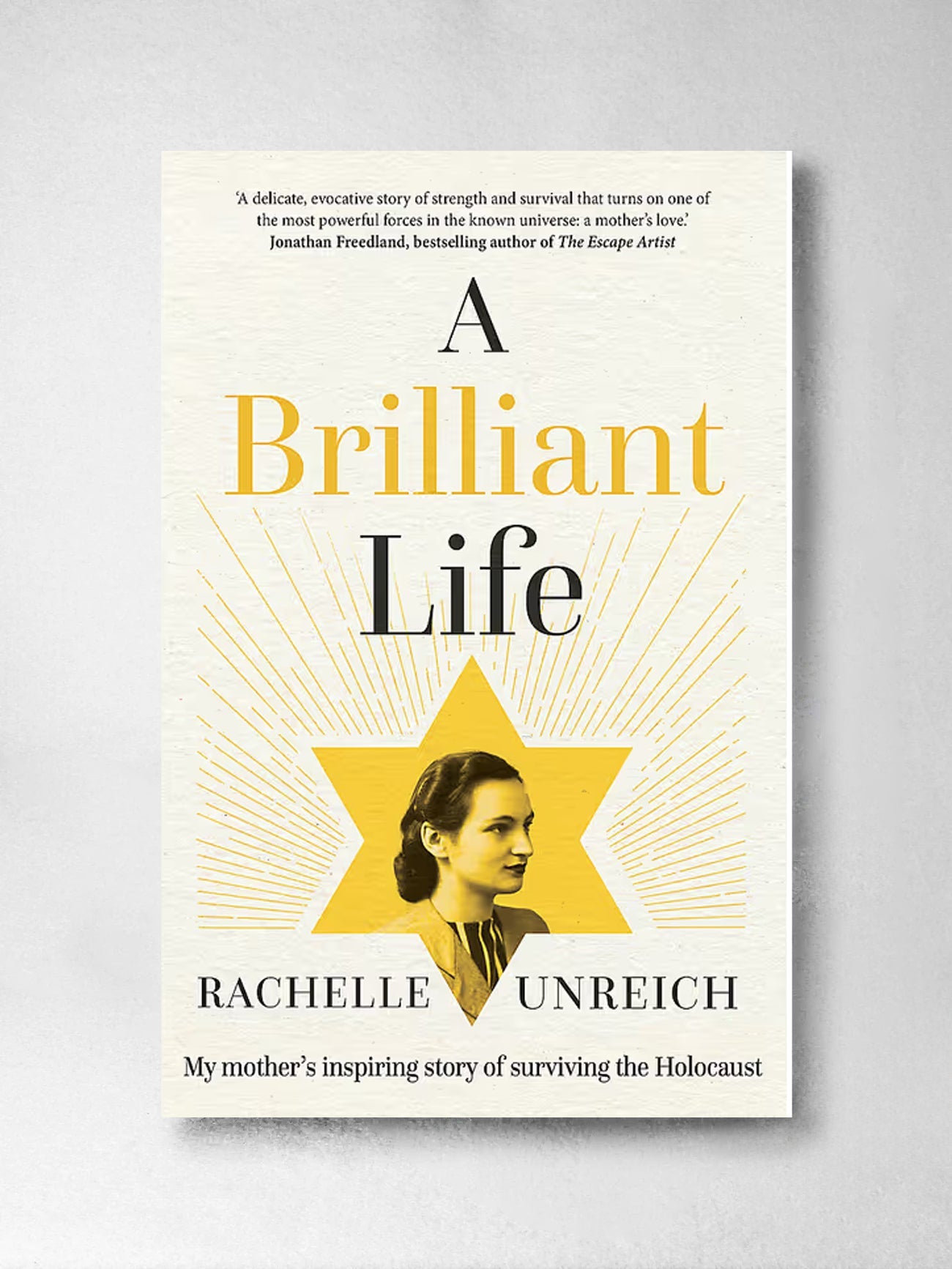 A Brilliant Life: My Mother's Inspiring Story of Surviving the Holocaust - Rachelle Unreich