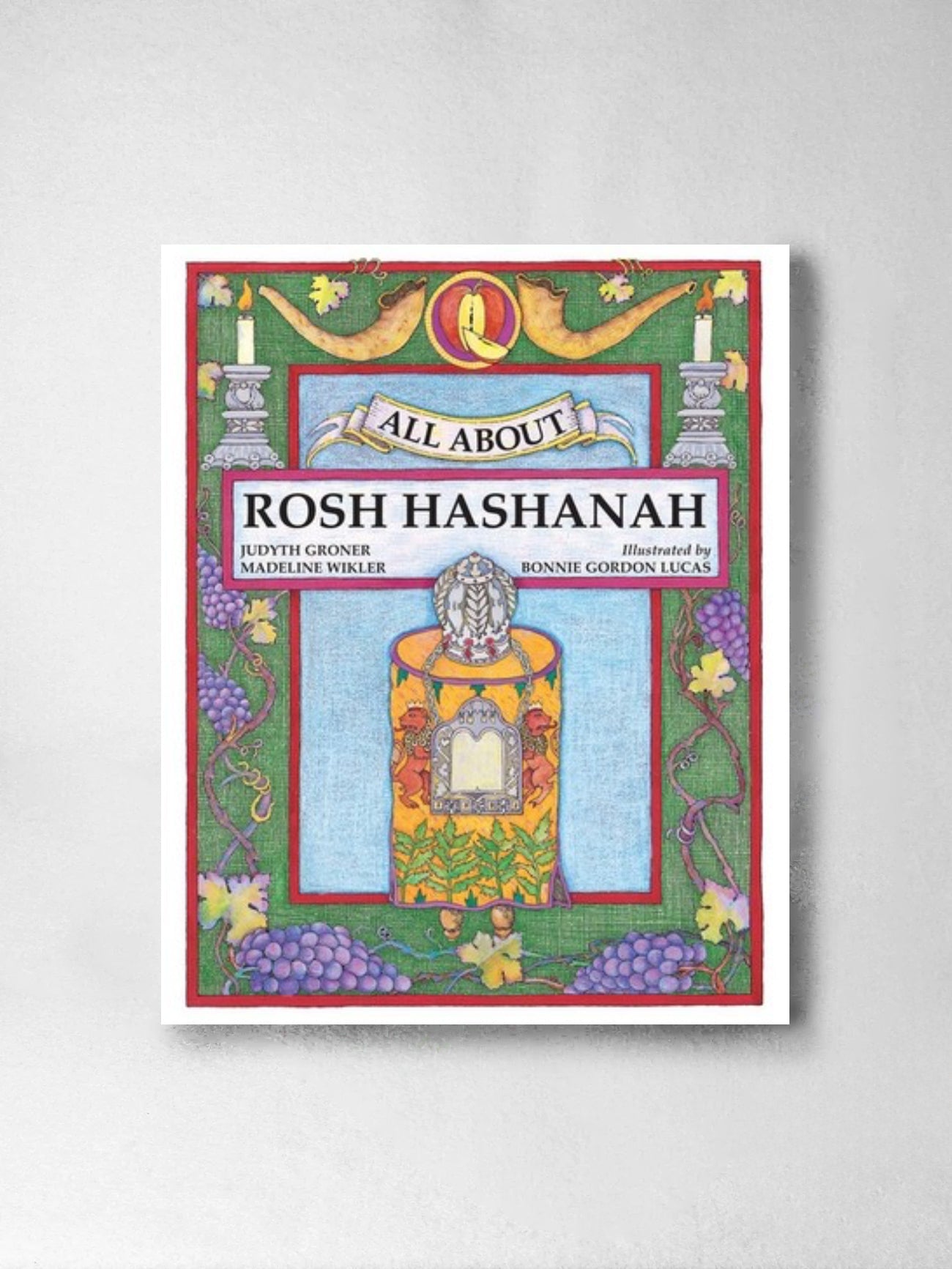 All About Rosh Hashanah - Judyth Groner; Madeline Wikler, Bonnie Gordon Lucas (illustrator)