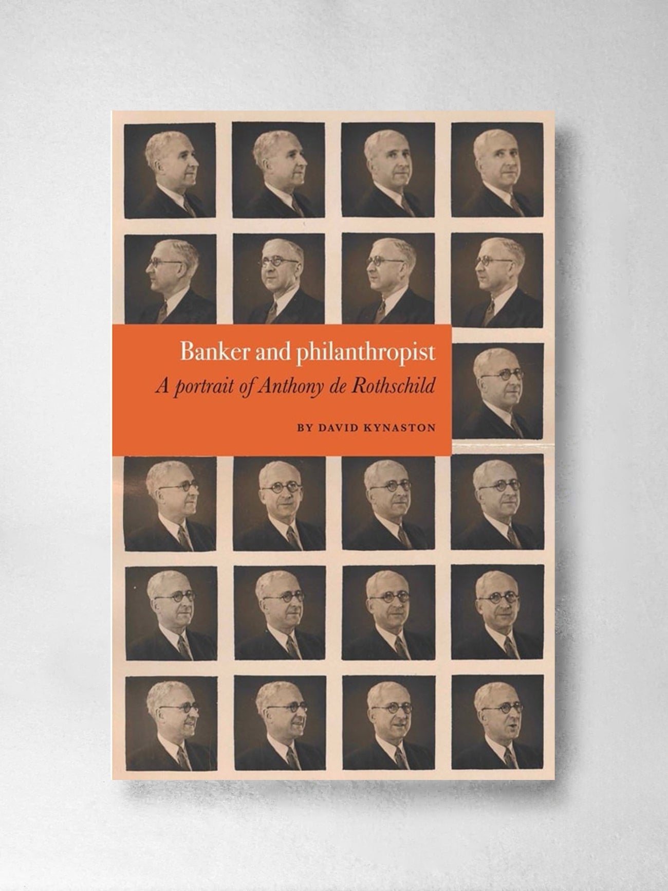 Banker and Philanthropist – A Portrait of Anthony de Rothschild – David Kynaston