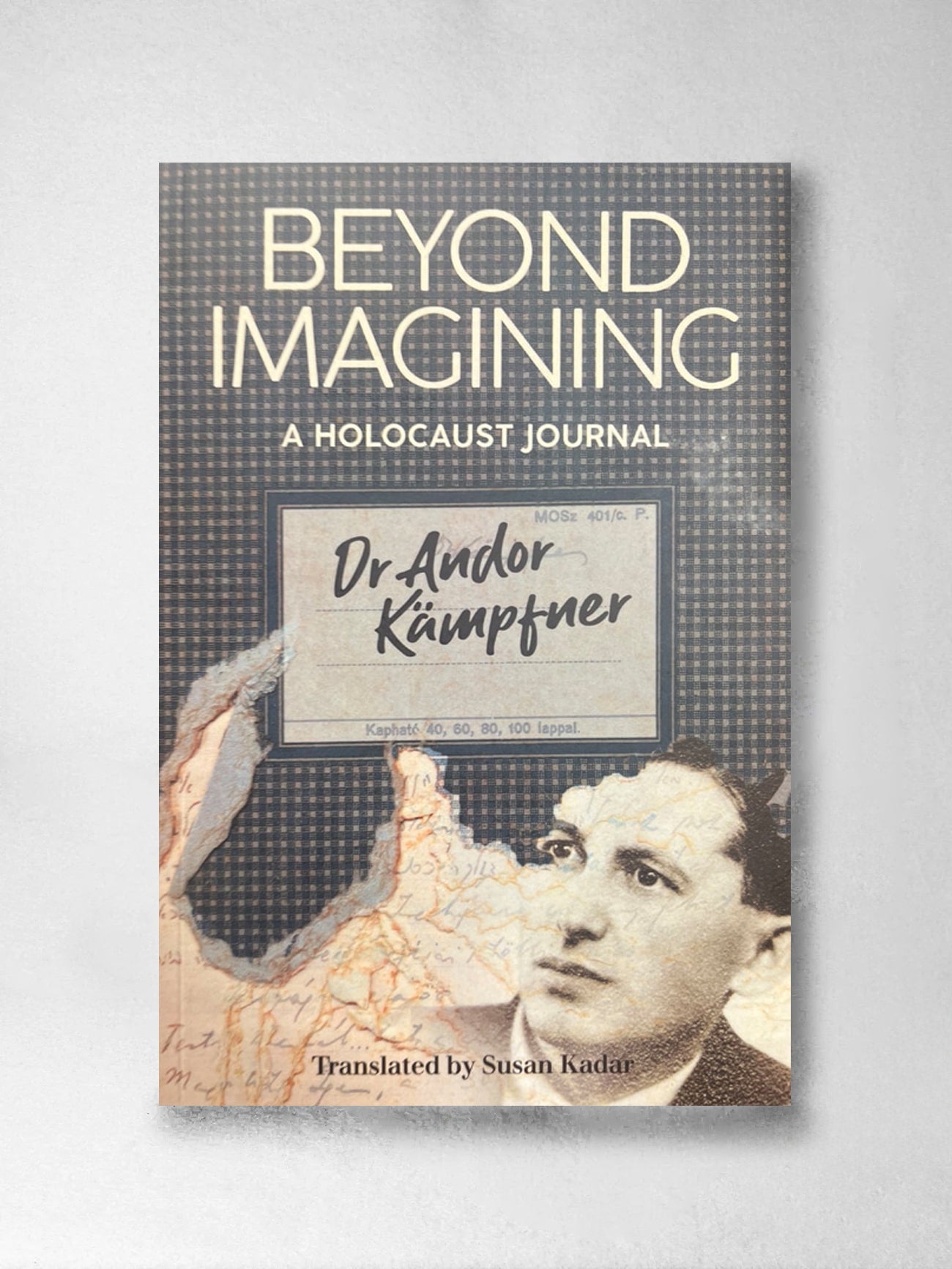 Beyond Imagining A Holocaust Journal – Dr Andor Kampfner