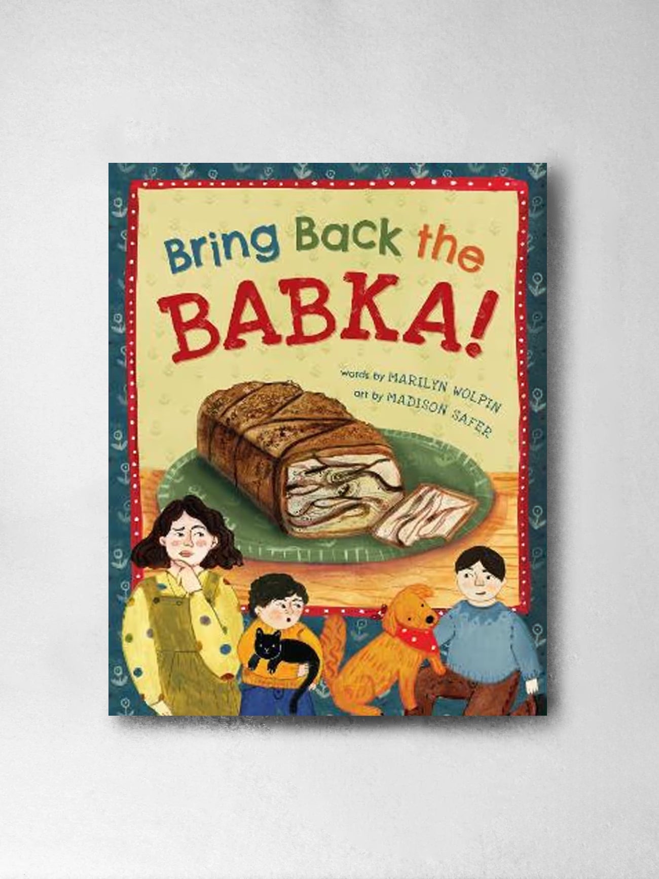 Bring Back the Babka! - Marilyn Wolpin, Madison Safer (Illustr)