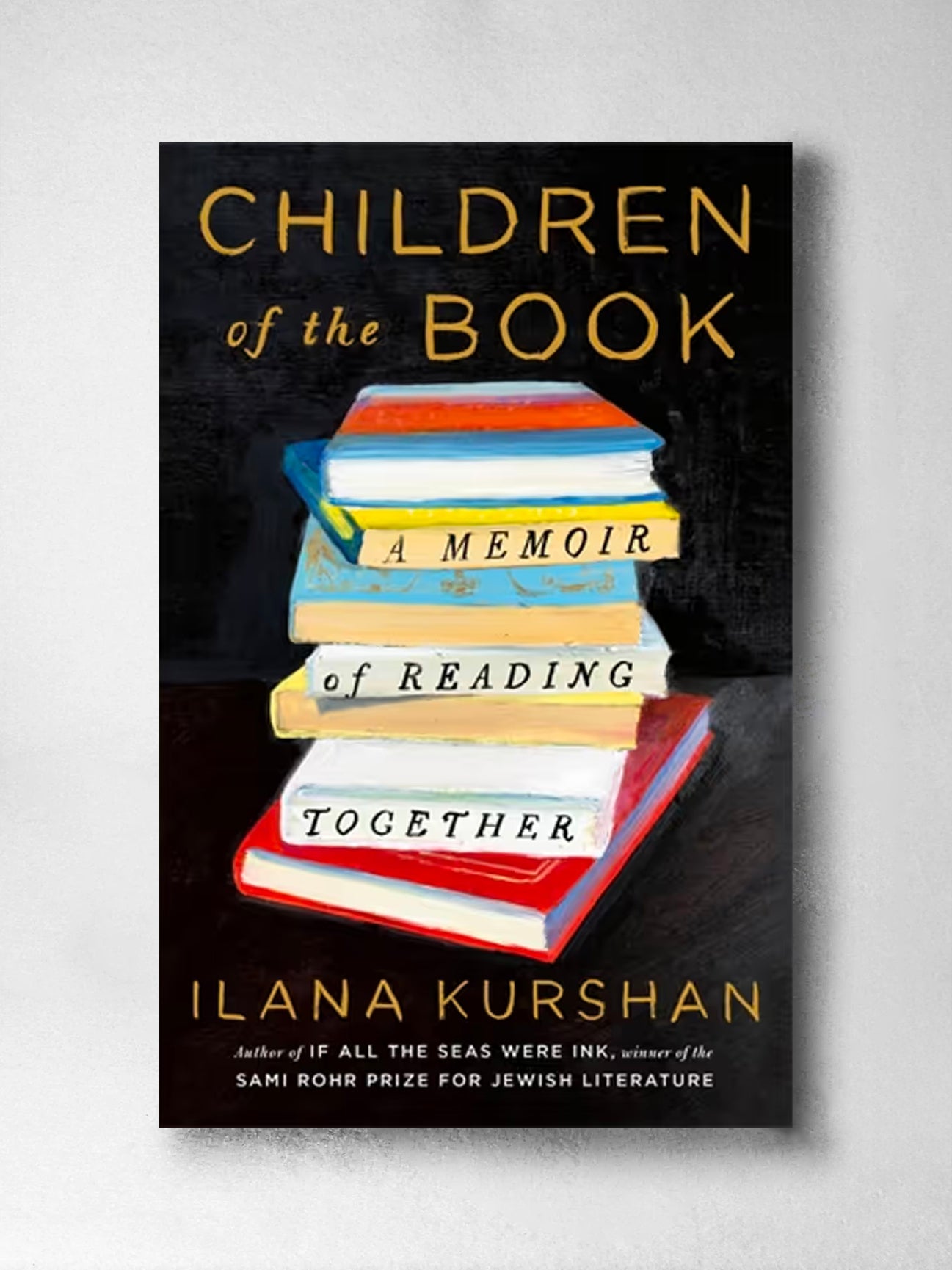 Children of the Book: A Memoir of Reading Together - Ilana Kurshan