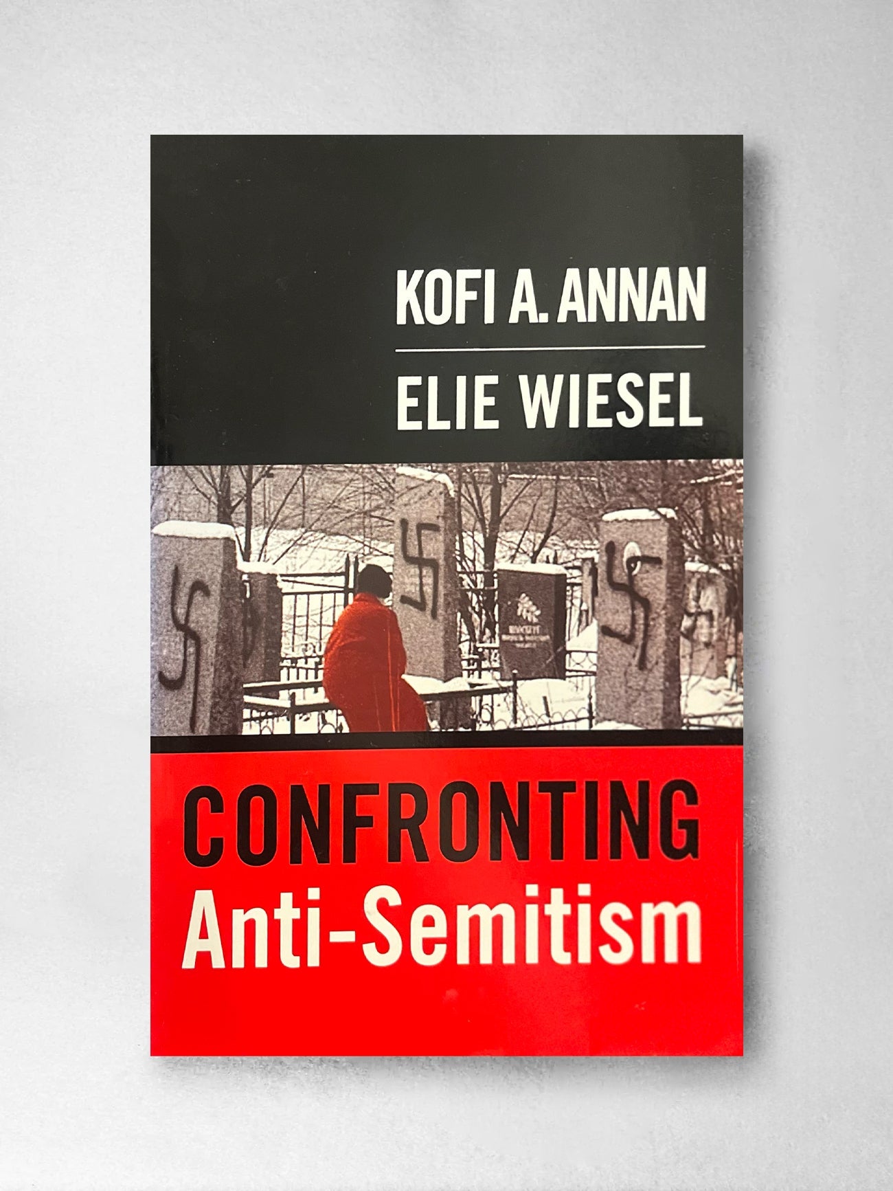 Confronting Anti - Semitism - Kofi A Annan & Elie Wiesel