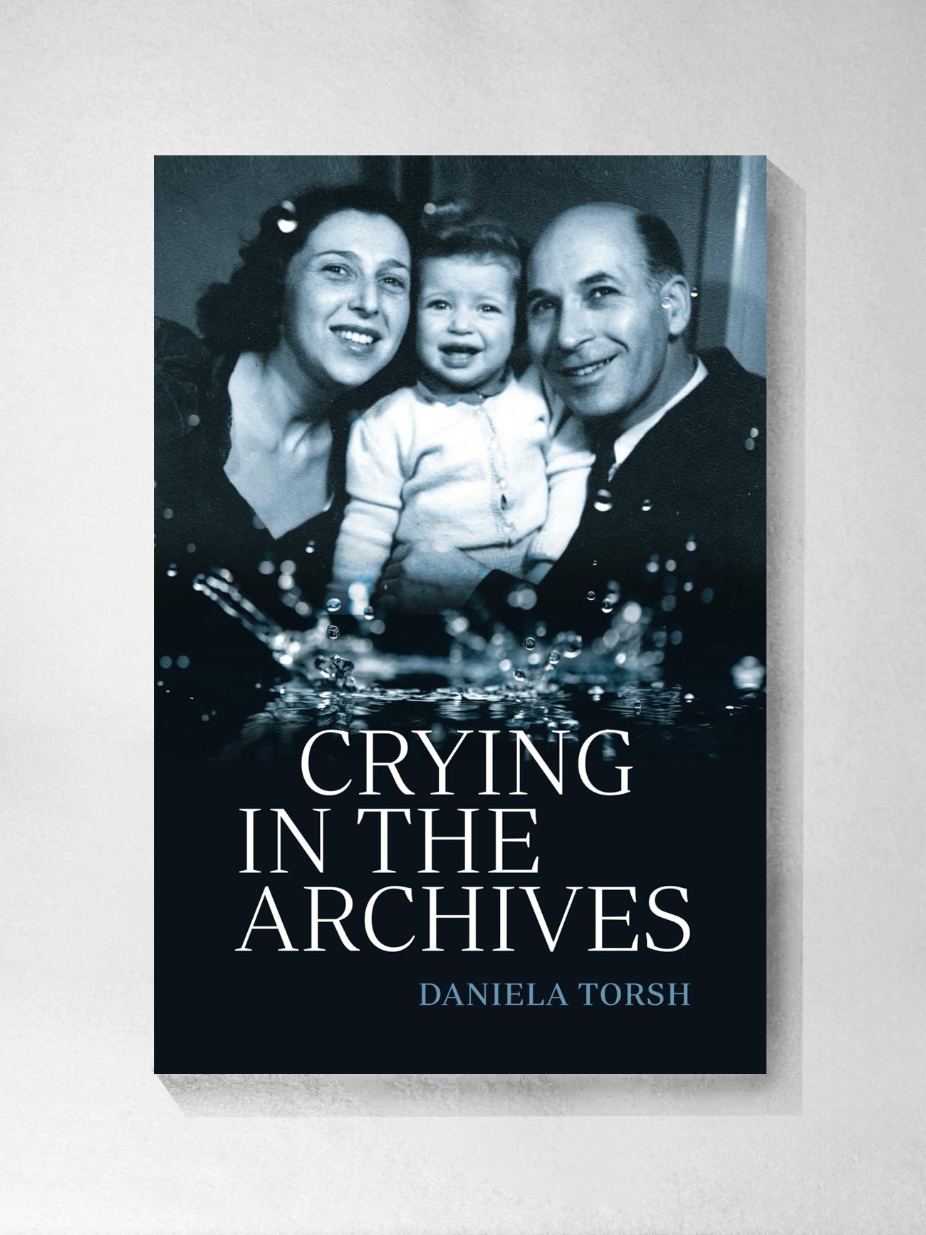Crying in the Archives - Daniela Torsh