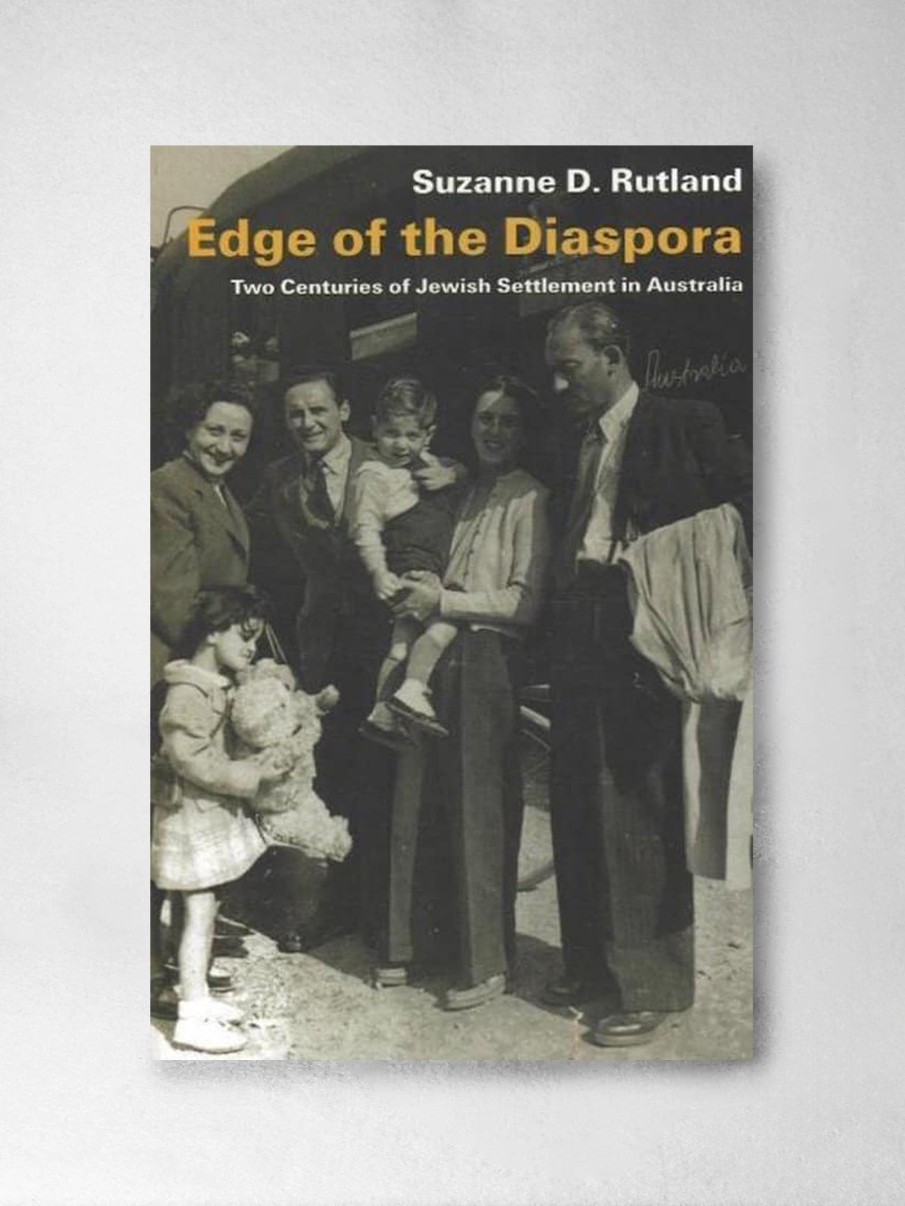 Edge of the Diaspora: Two Centuries of Jewish Settlement in Australia - Suzanne D. Rutland