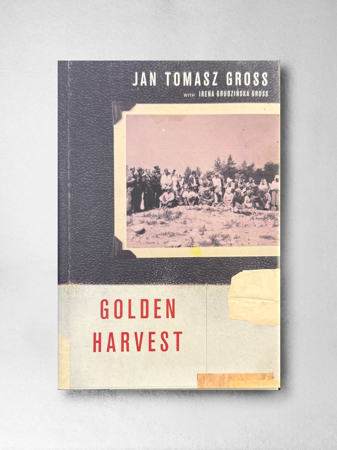 Golden Harvest - Jan Tomasz Gross with Irena Grudzinska Gross
