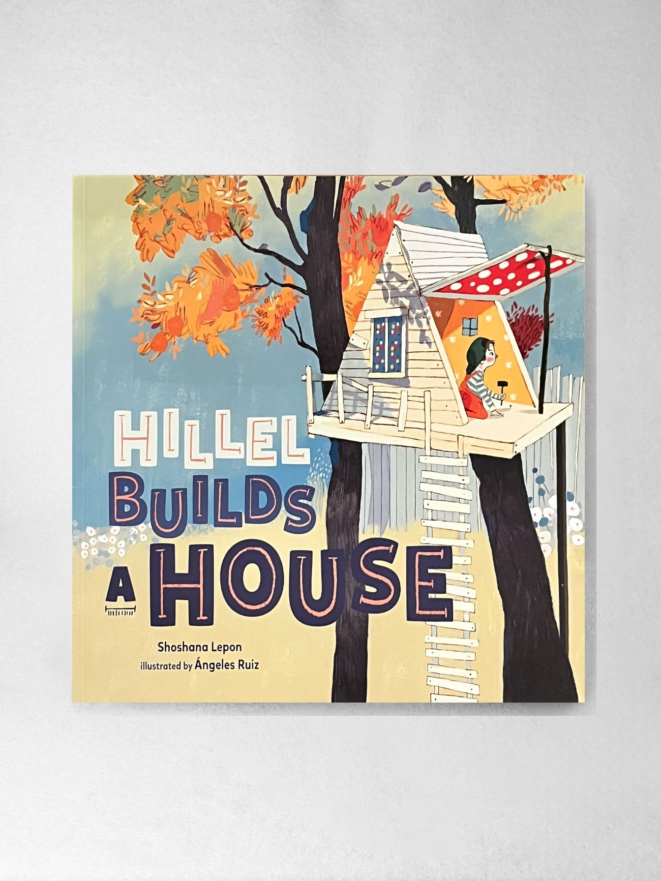 Hillel Builds a House - Shoshana Lemon