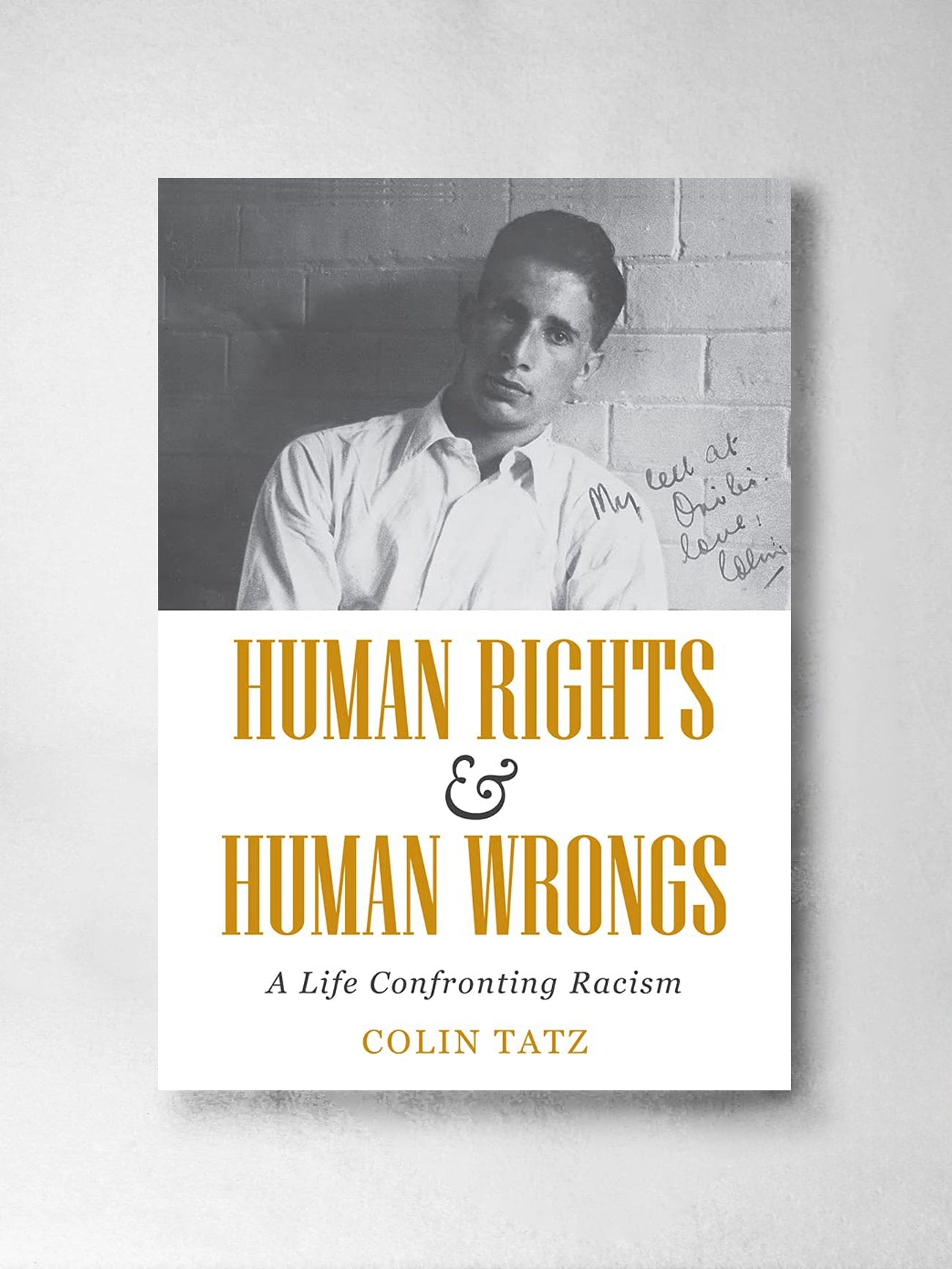 Human Rights & Human Wrongs: A Life Confronting Racism Paperback – Colin Tatz