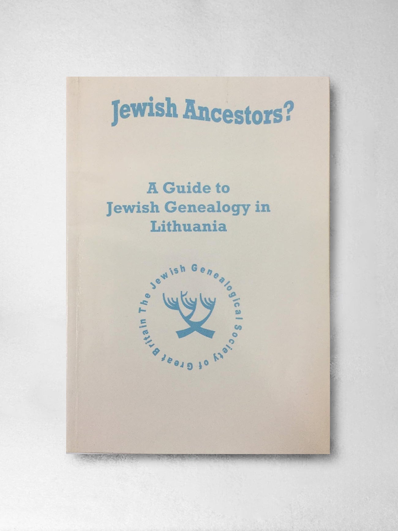 Jewish Ancestors: A Guide to Jewish Genealogy in Lithuania - Sam Aaron