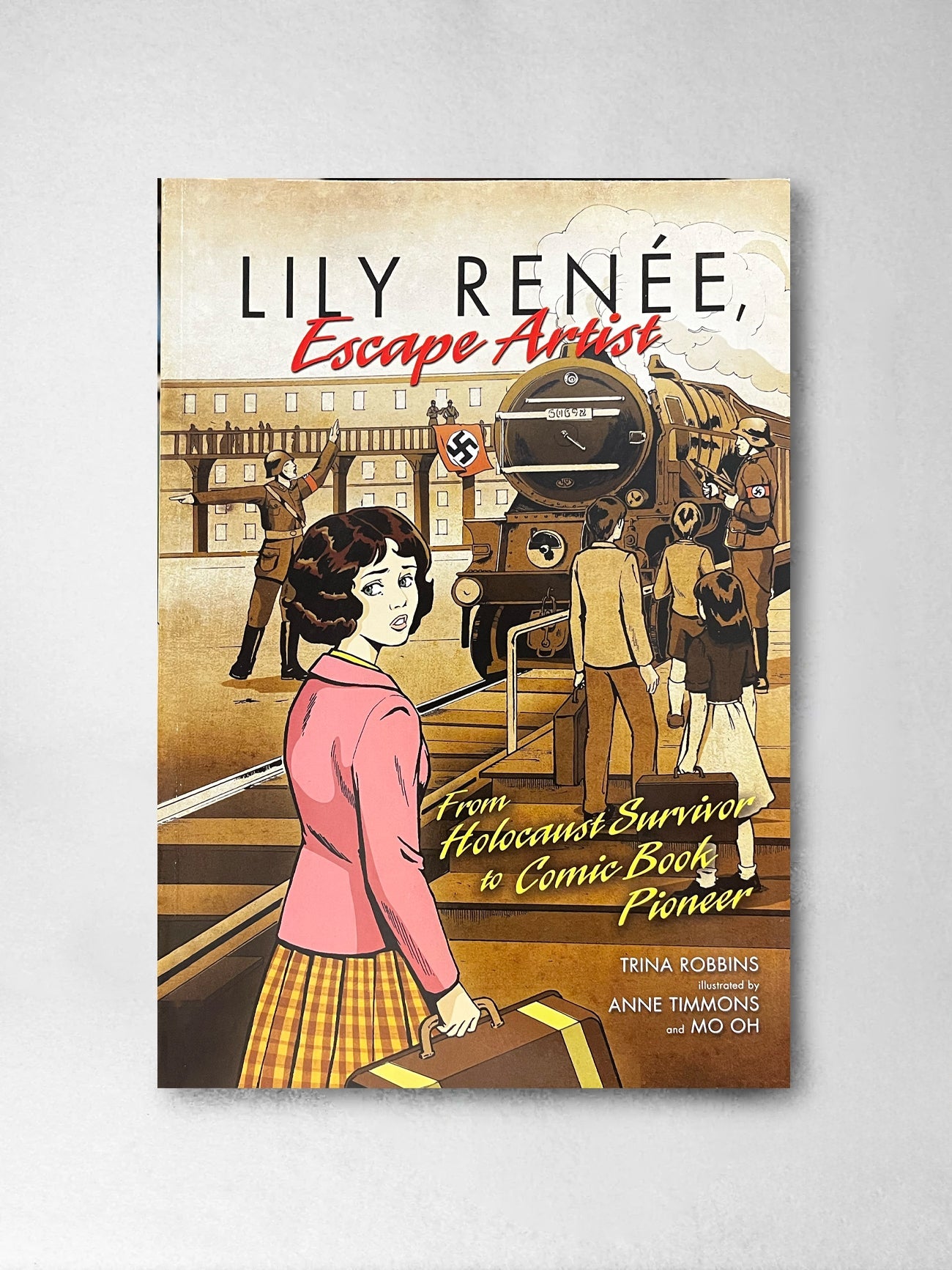 Lily Renee, Escape Artist From Holocaust Survivor to Comic Book Pioneer - Trina Robbins, Anne Timmons (Illustrator), Mo Oh (Illustrator)