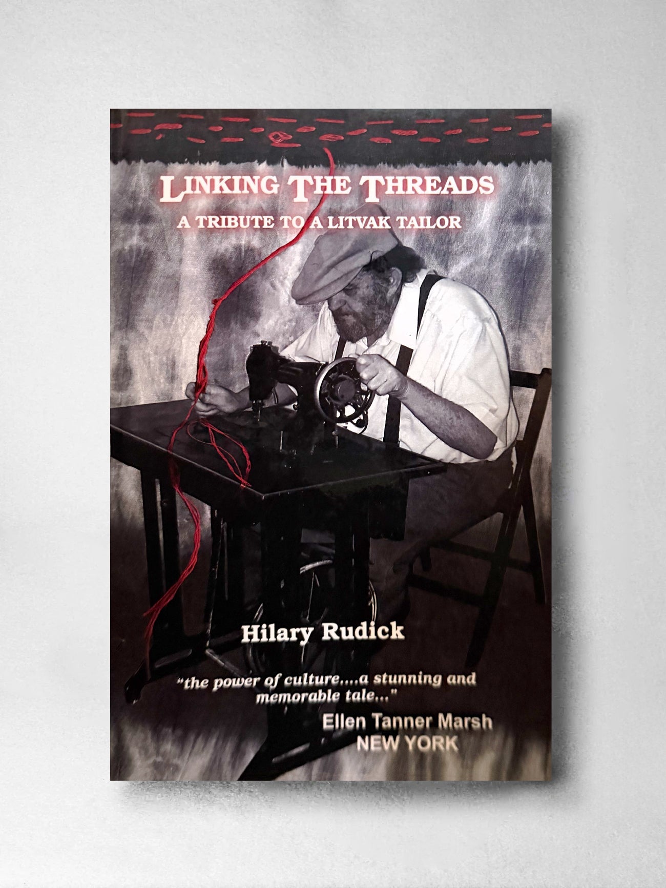 Linking the Threads: A tribute to a Litvak Tailor - Hilary Rudick