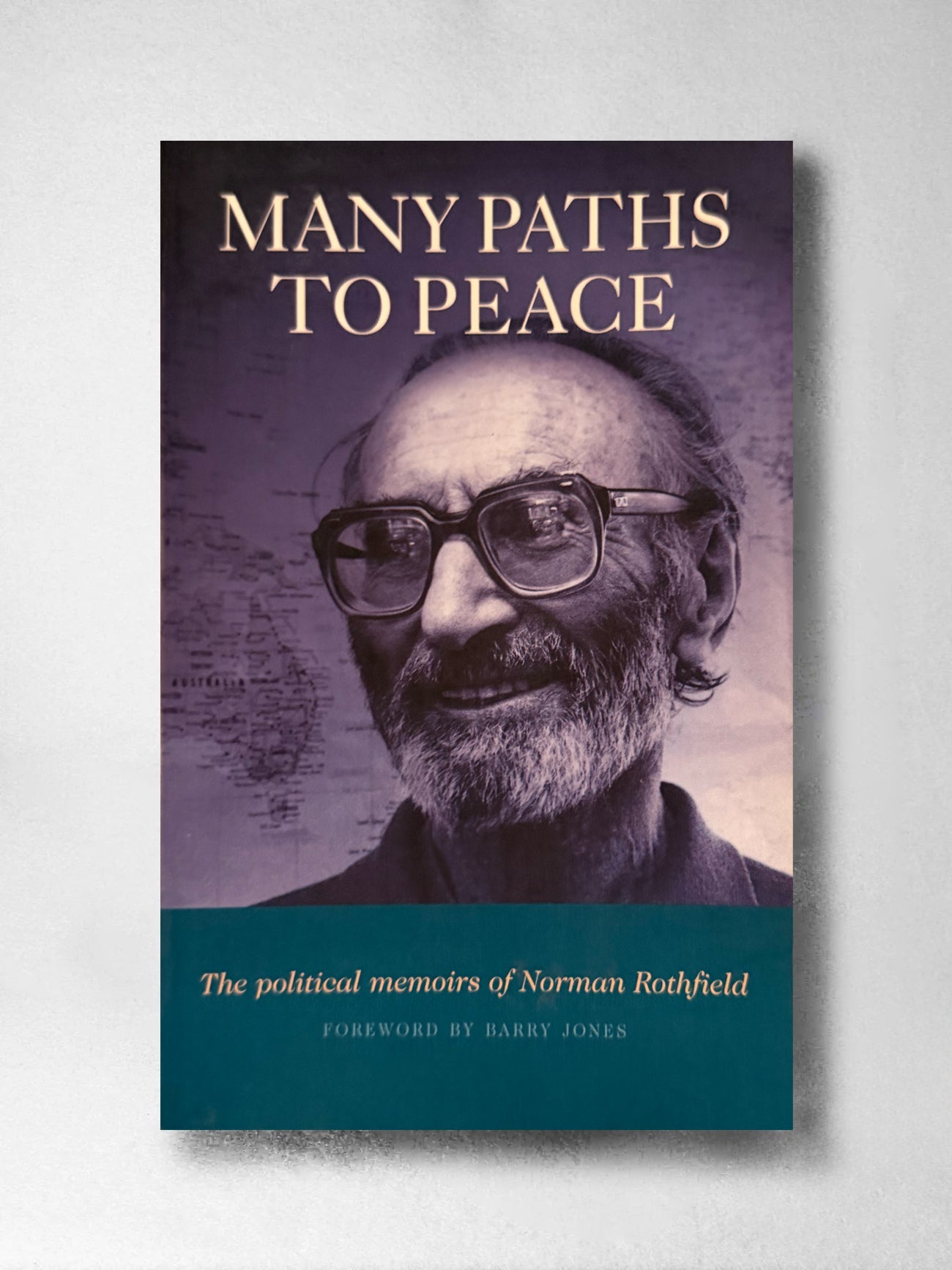 Many Paths to Peace: The Political Memoirs of Norman Rothfield - Norman Rothfield