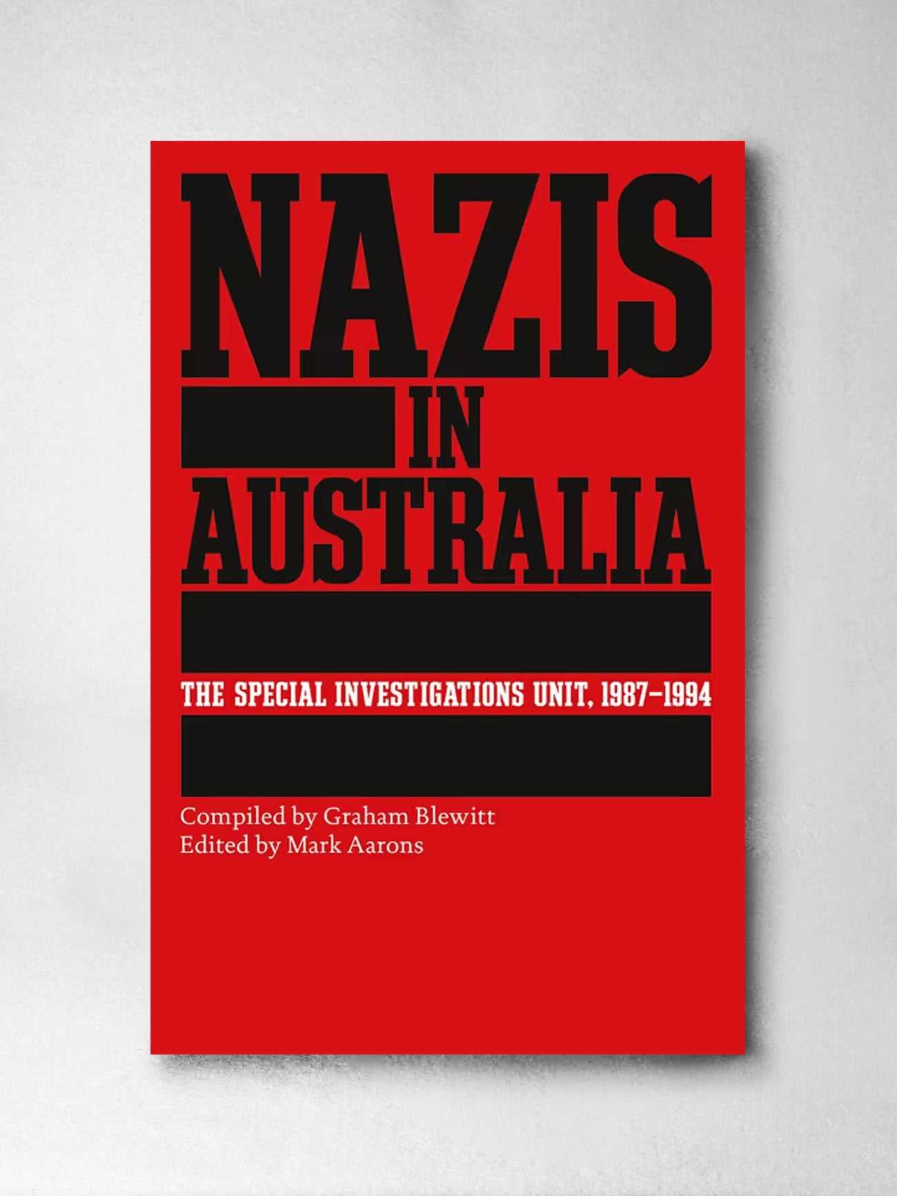 Nazis in Australia The Special Investigations Unit, 1987 - 1994 - Graham Blewitt, Mark Aarons (Editor)