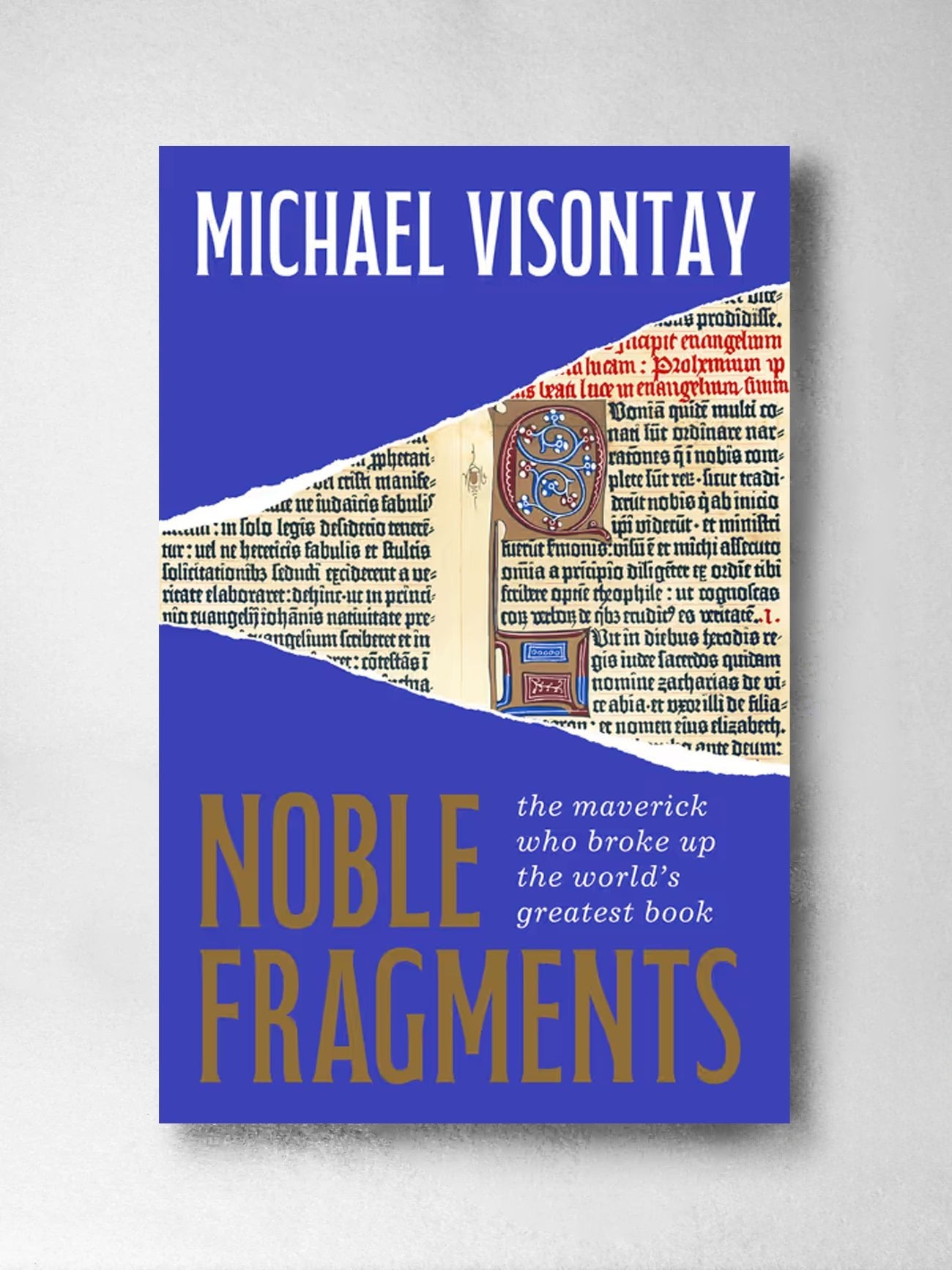 Noble Fragments: The maverick who broke up the world's greatest book - Michael Visontay