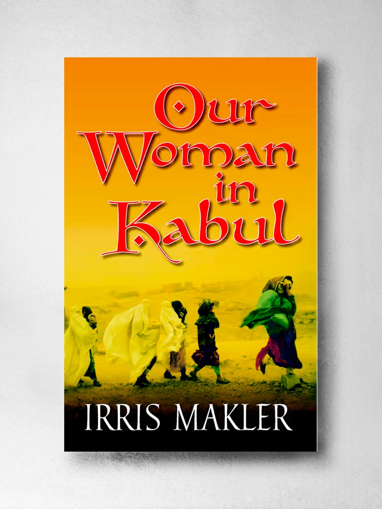 Our Woman In Kabul - Irris Makler