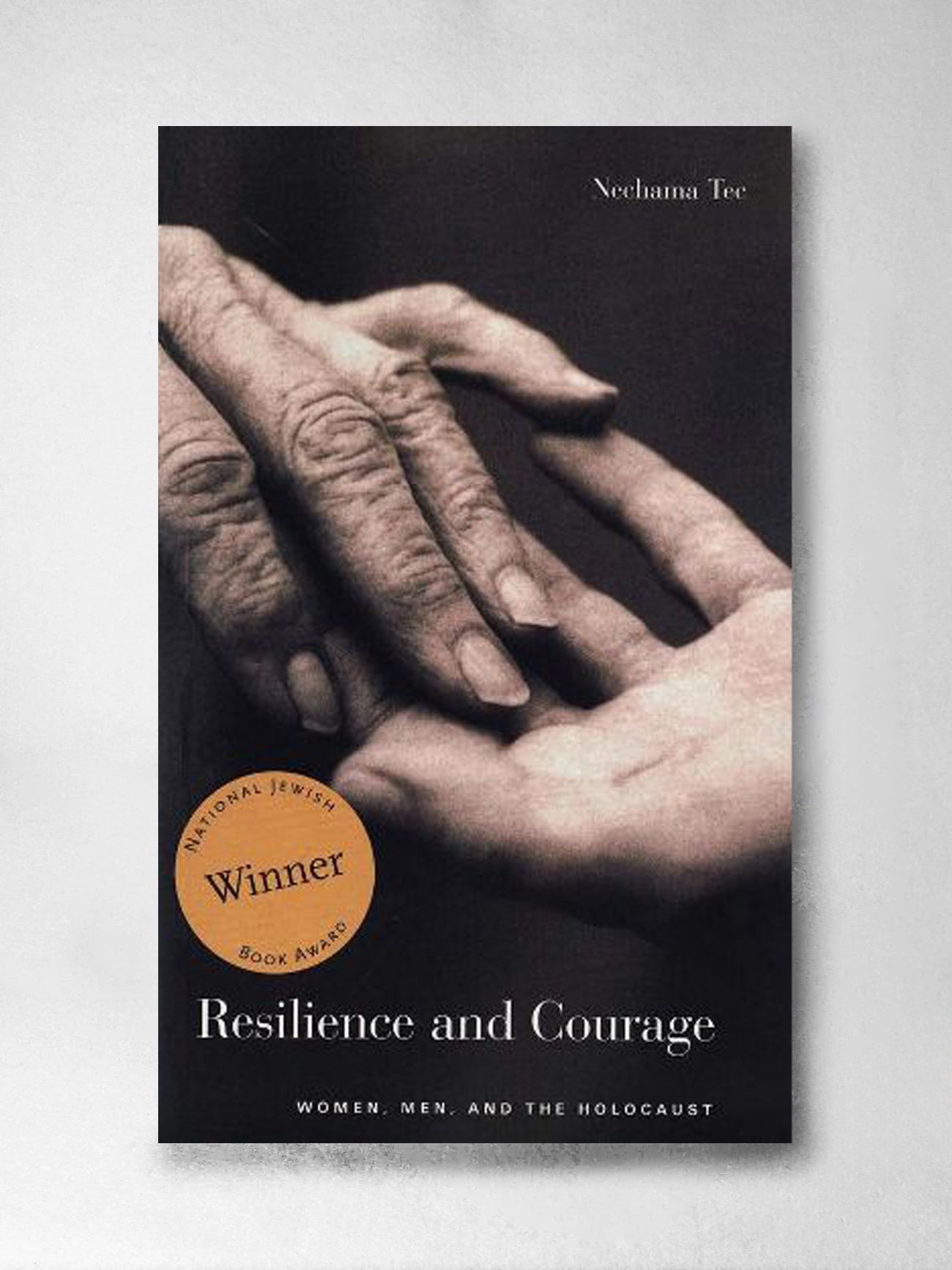 Resilience and Courage: Women, Men, and the Holocaust - Nechama Tec