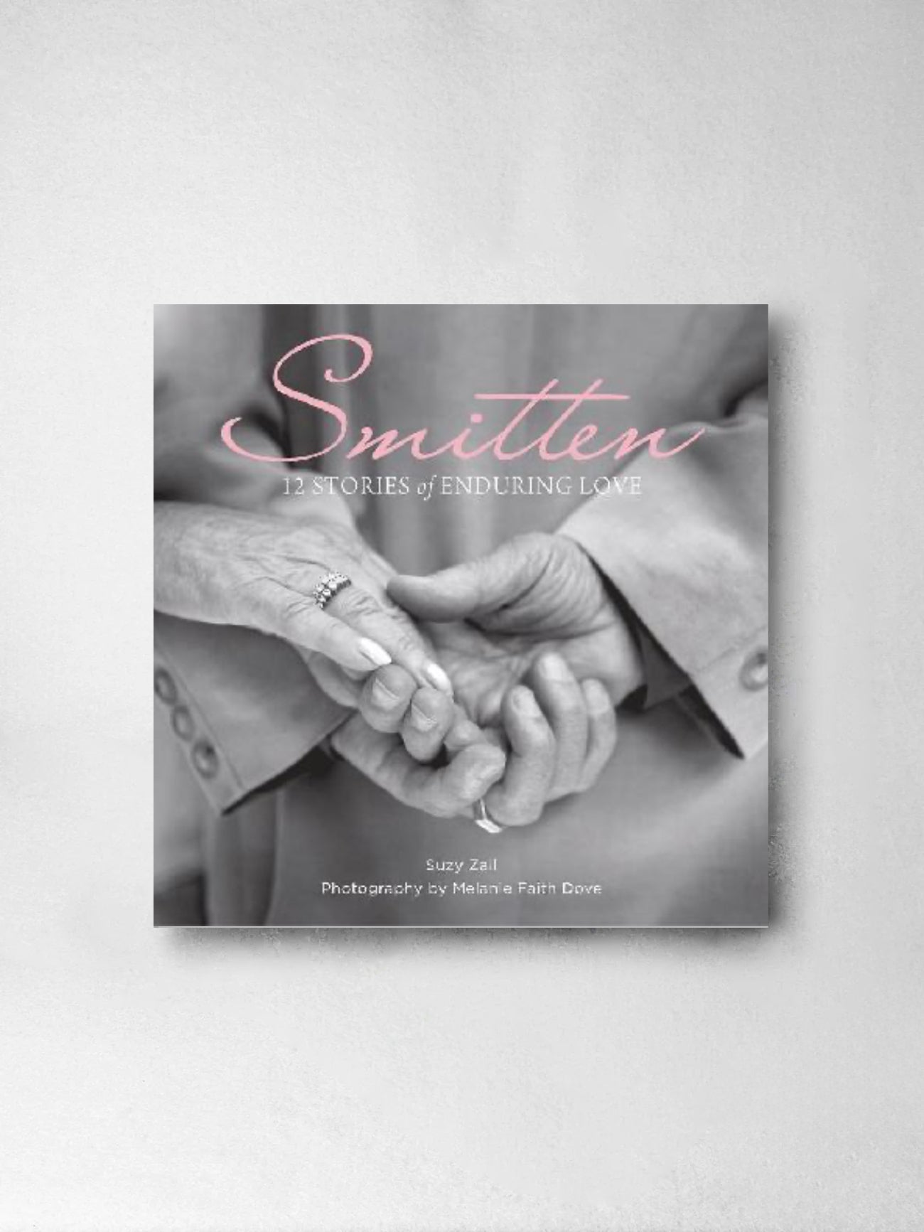 Smitten: 12 stories of enduring love - Suzy Zail, Melanie Faith Dove (photography)