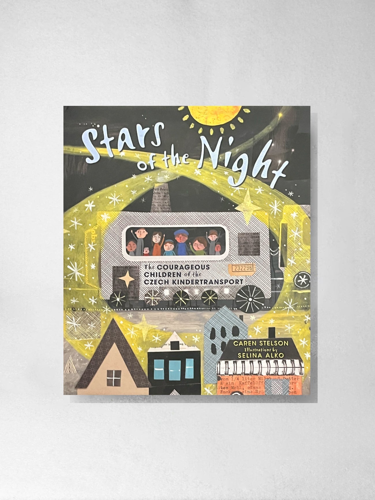 Stars of the Night The Courageous Children of the Czech Kindertransport - Caren Stelson, Selina Alko (Illustrator)